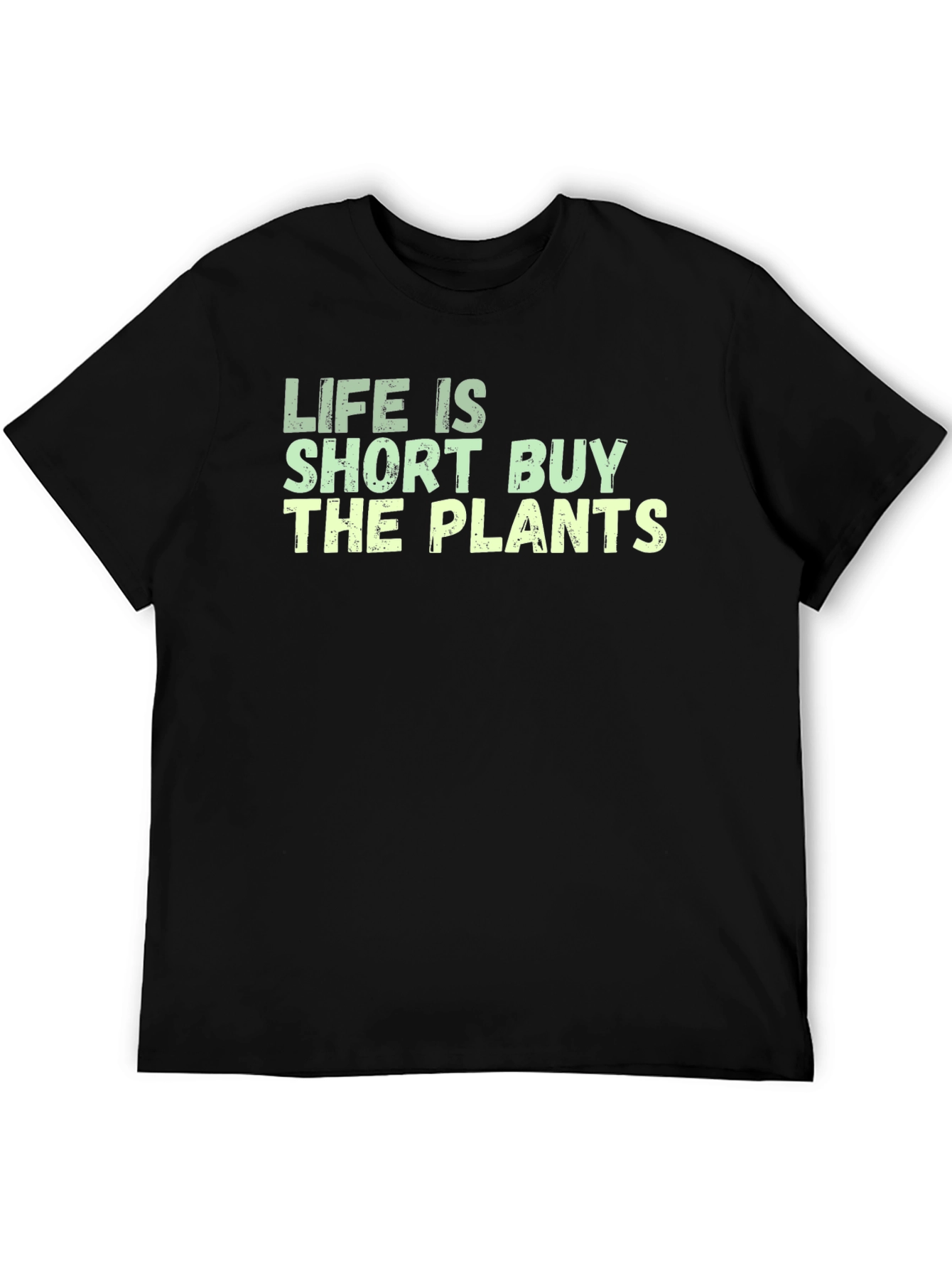 Life is Short Buy The Plants Graphic Tee