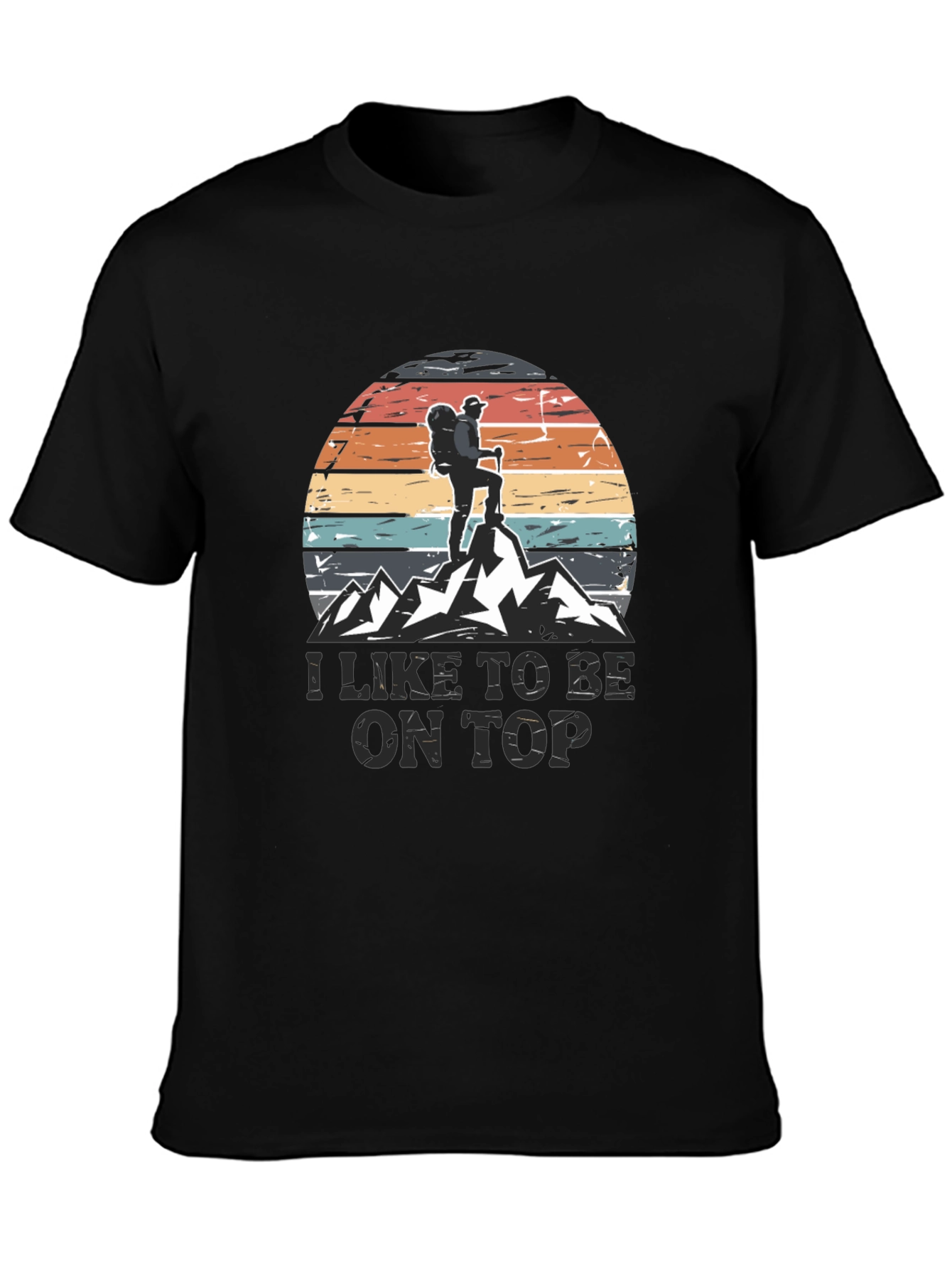 I Like To Be On Top Hiking T-Shirt