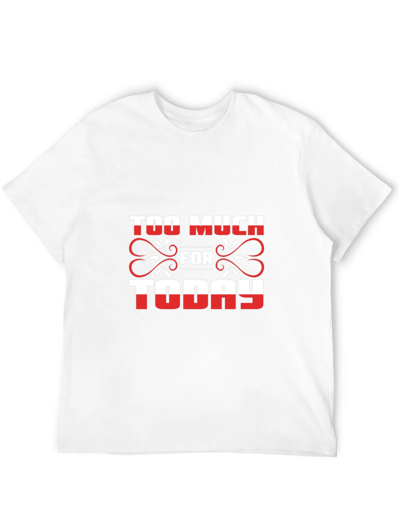 Too Much For Today Graphic Tee