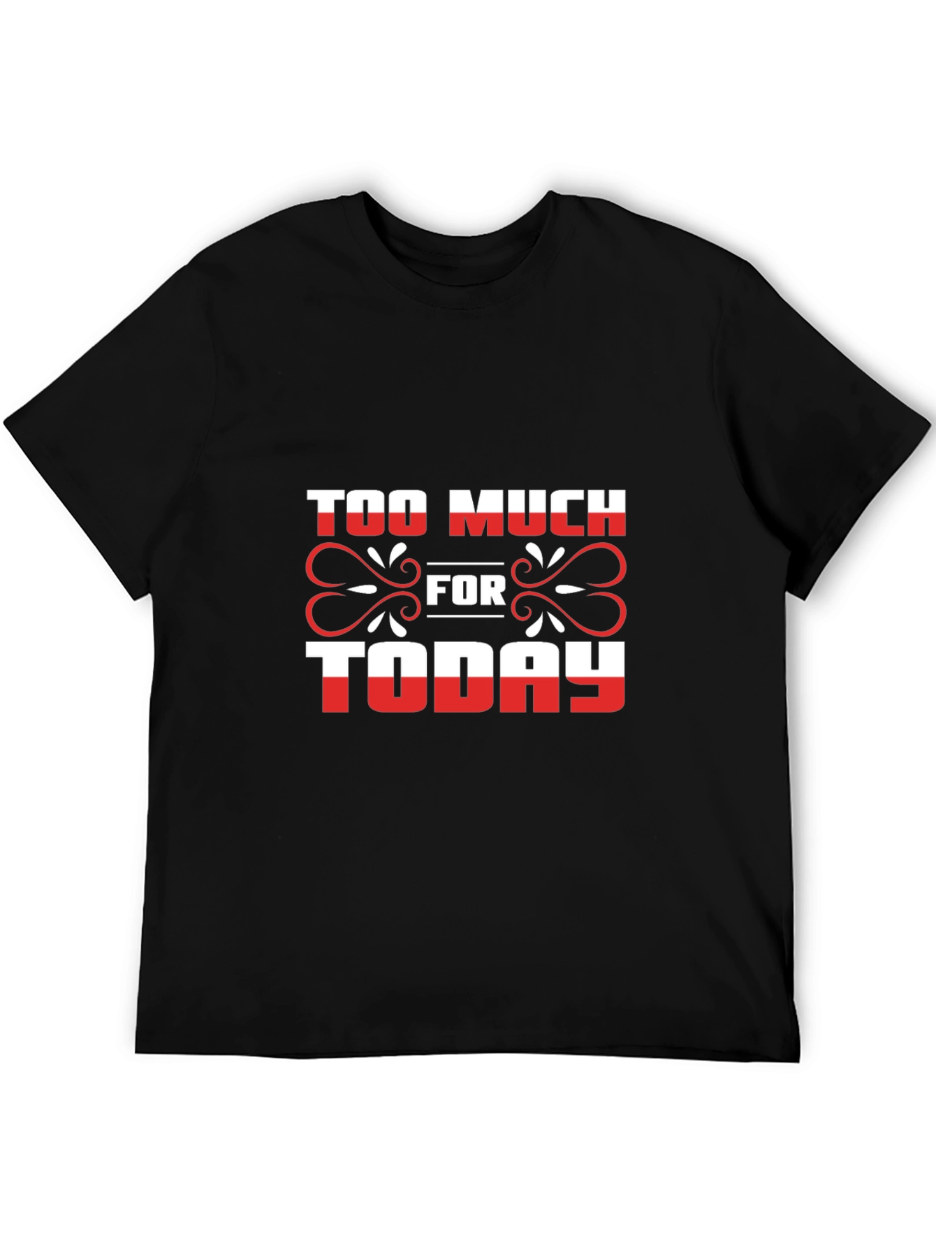 Too Much For Today Graphic Tee