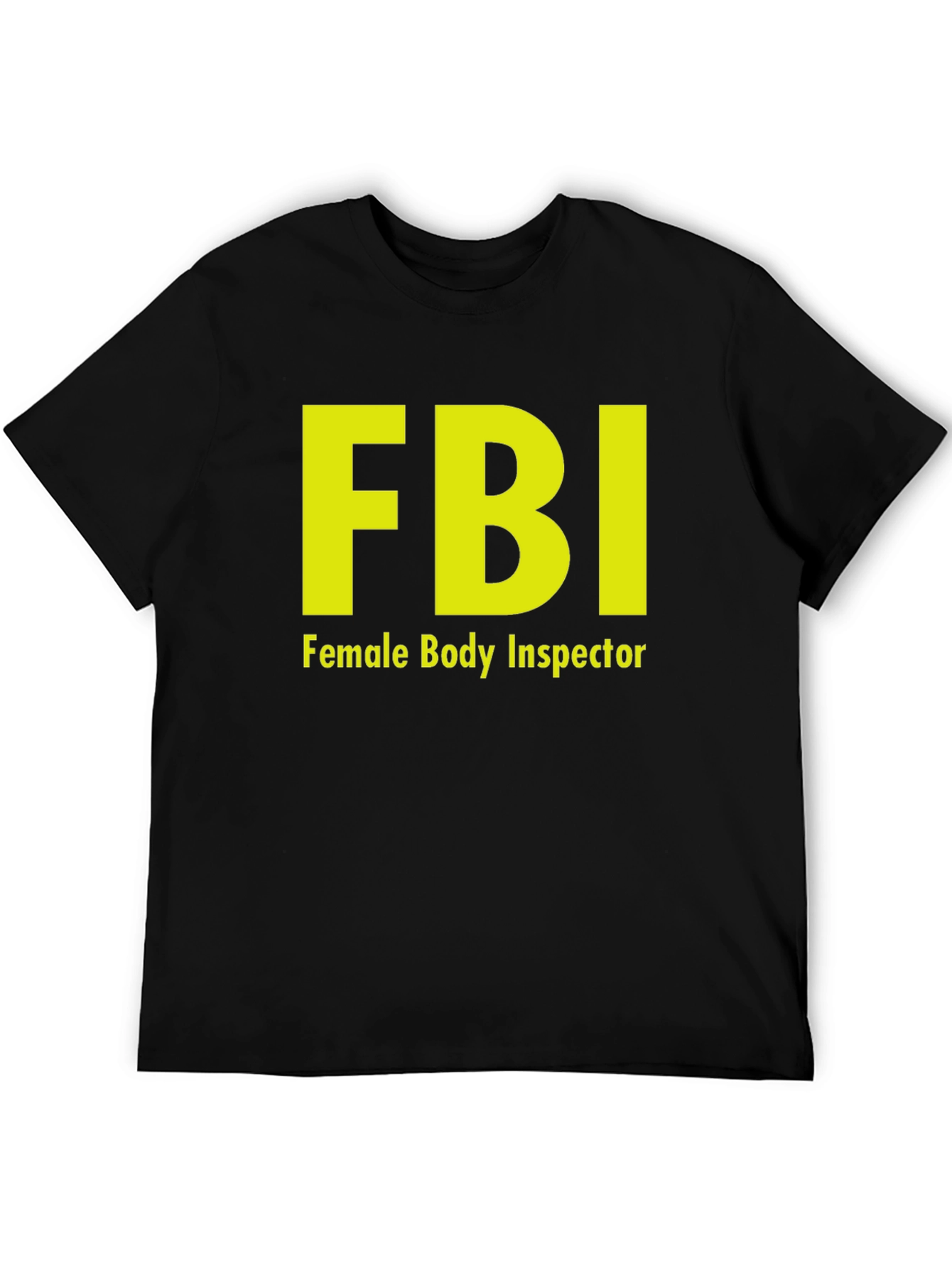 FBI Female Body Inspector Novelty T-Shirt