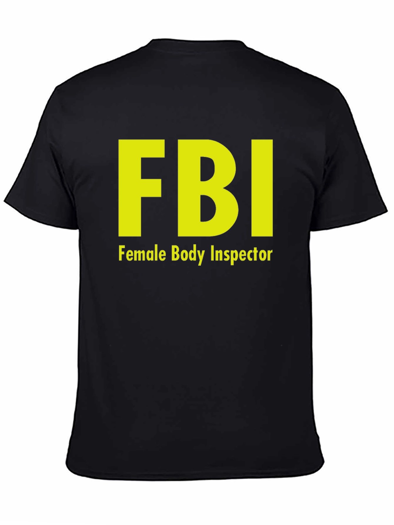 FBI Female Body Inspector Novelty T-Shirt