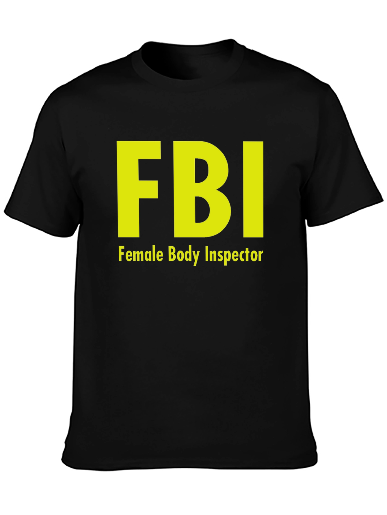 FBI Female Body Inspector Novelty T-Shirt