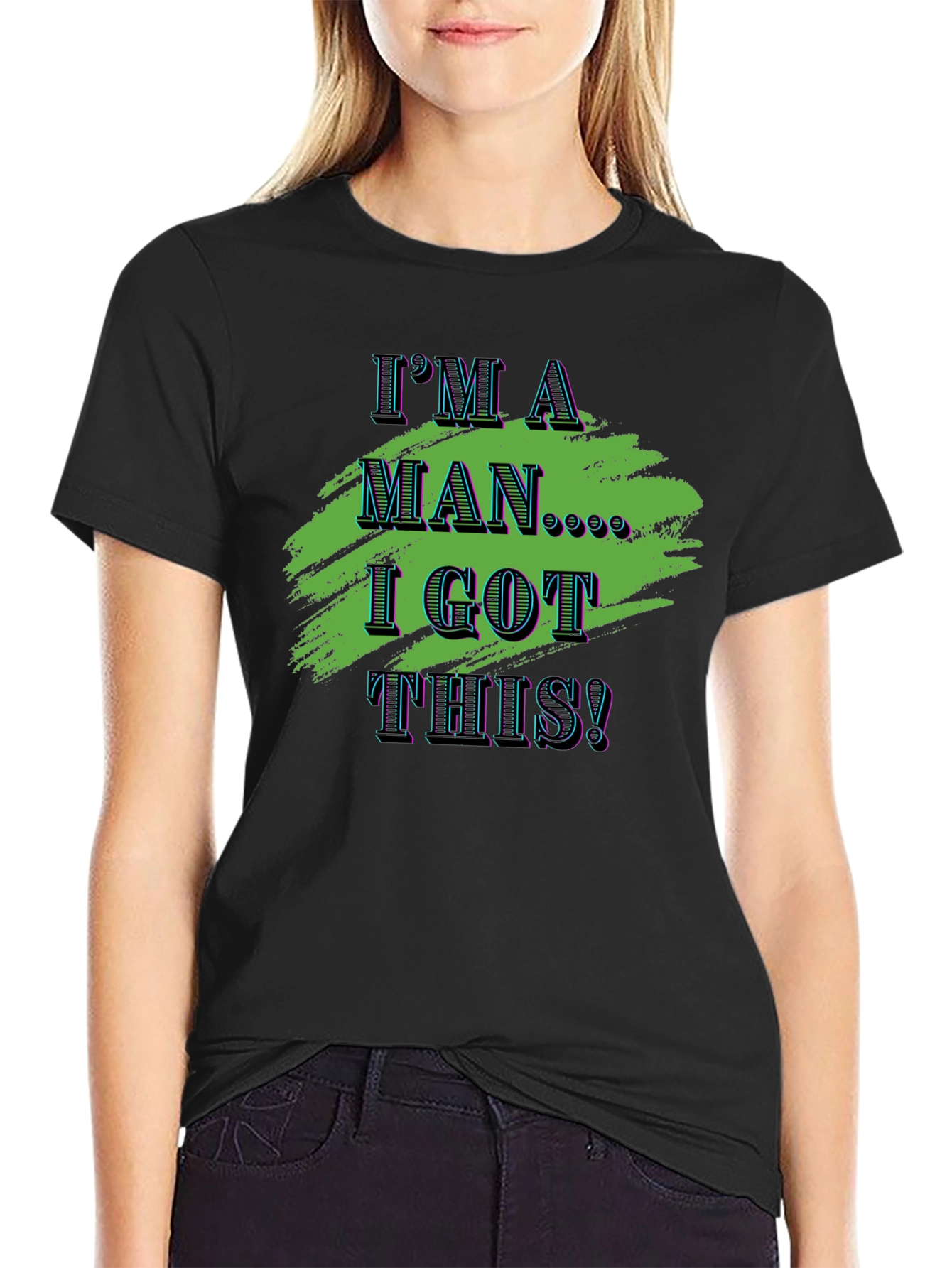 Im A Man I Got This! Graphic Tee