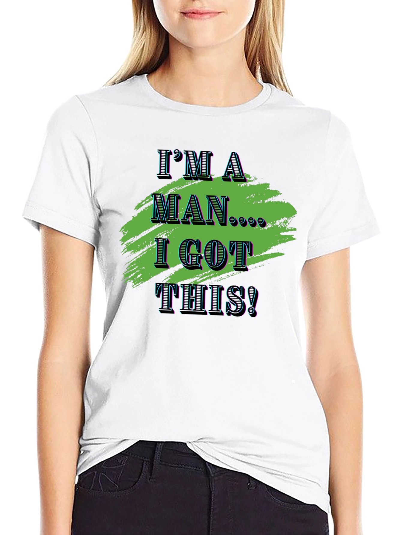 Im A Man I Got This! Graphic Tee
