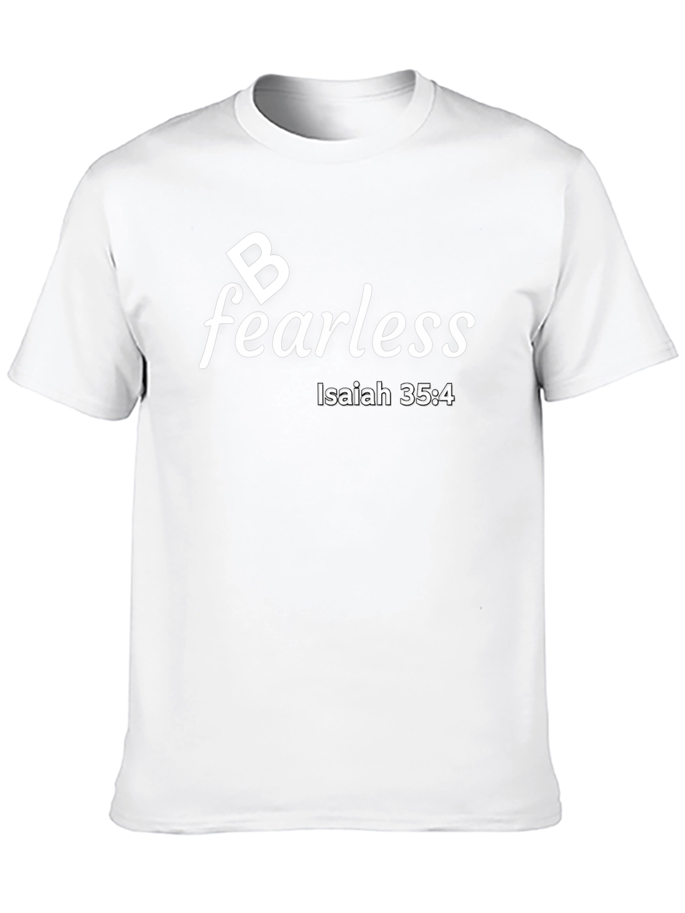 Be Fearless Christian T-Shirt Isaiah 35:4