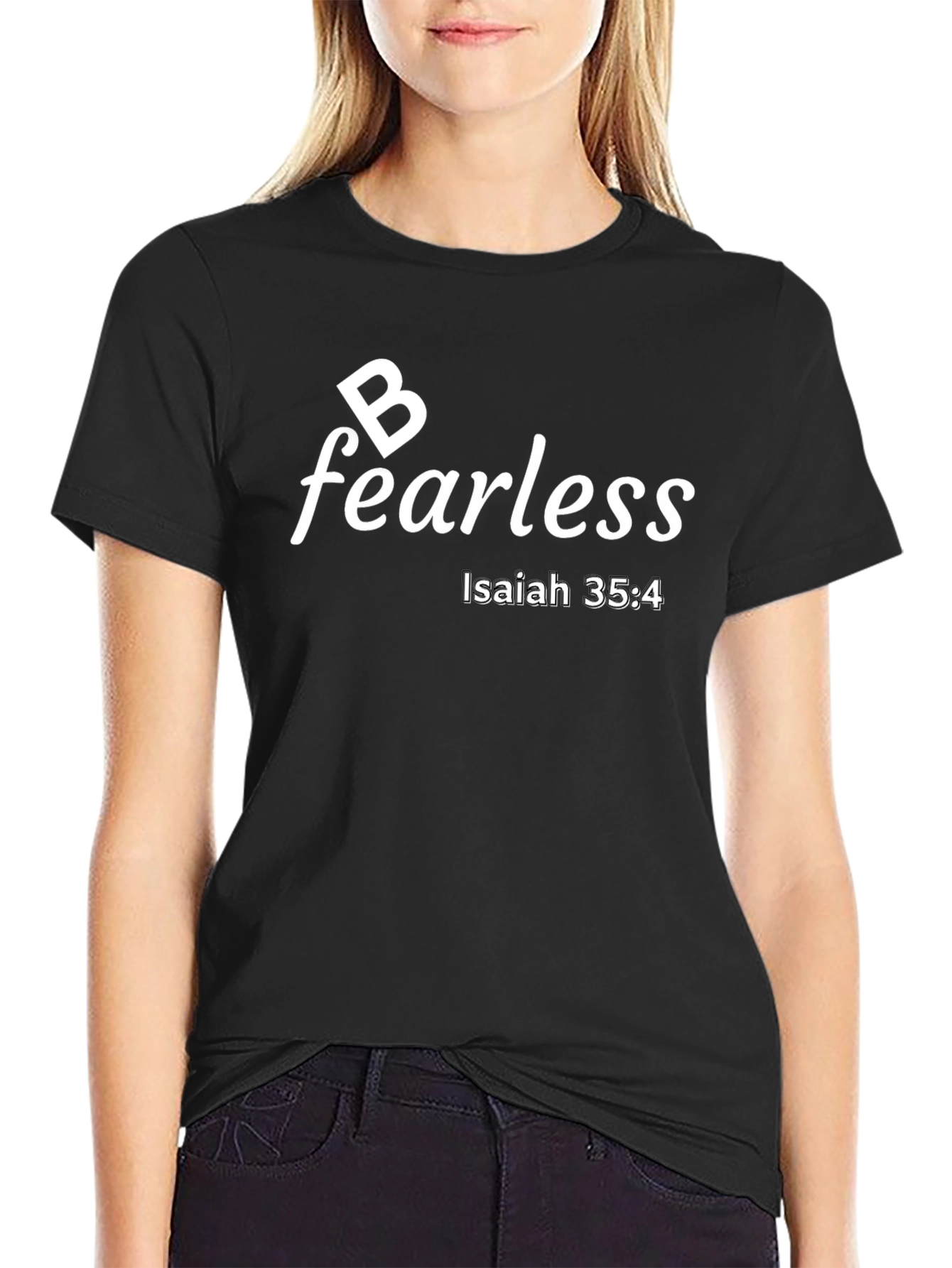Be Fearless Christian T-Shirt Isaiah 35:4