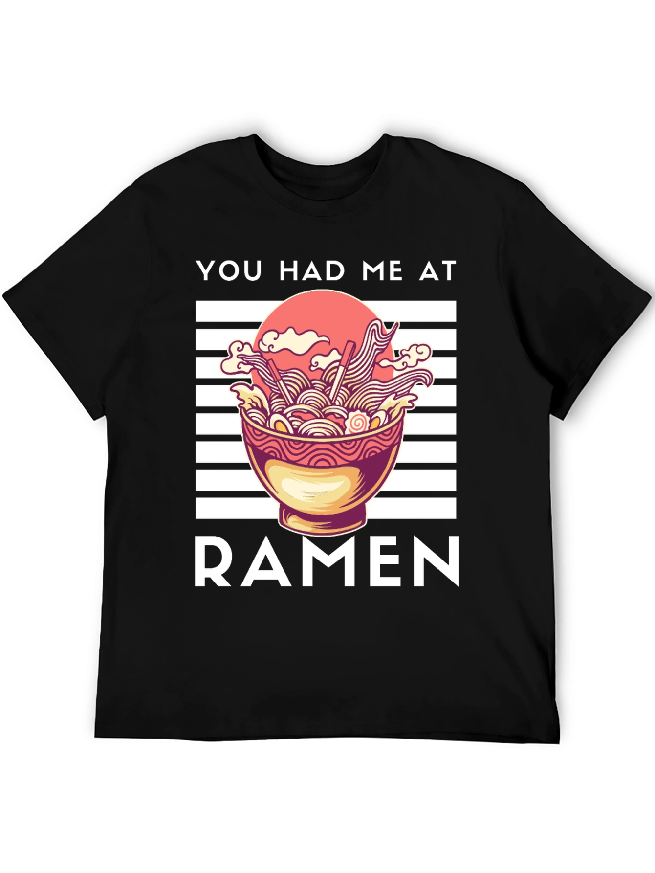 You Had Me at Ramen Graphic Tee