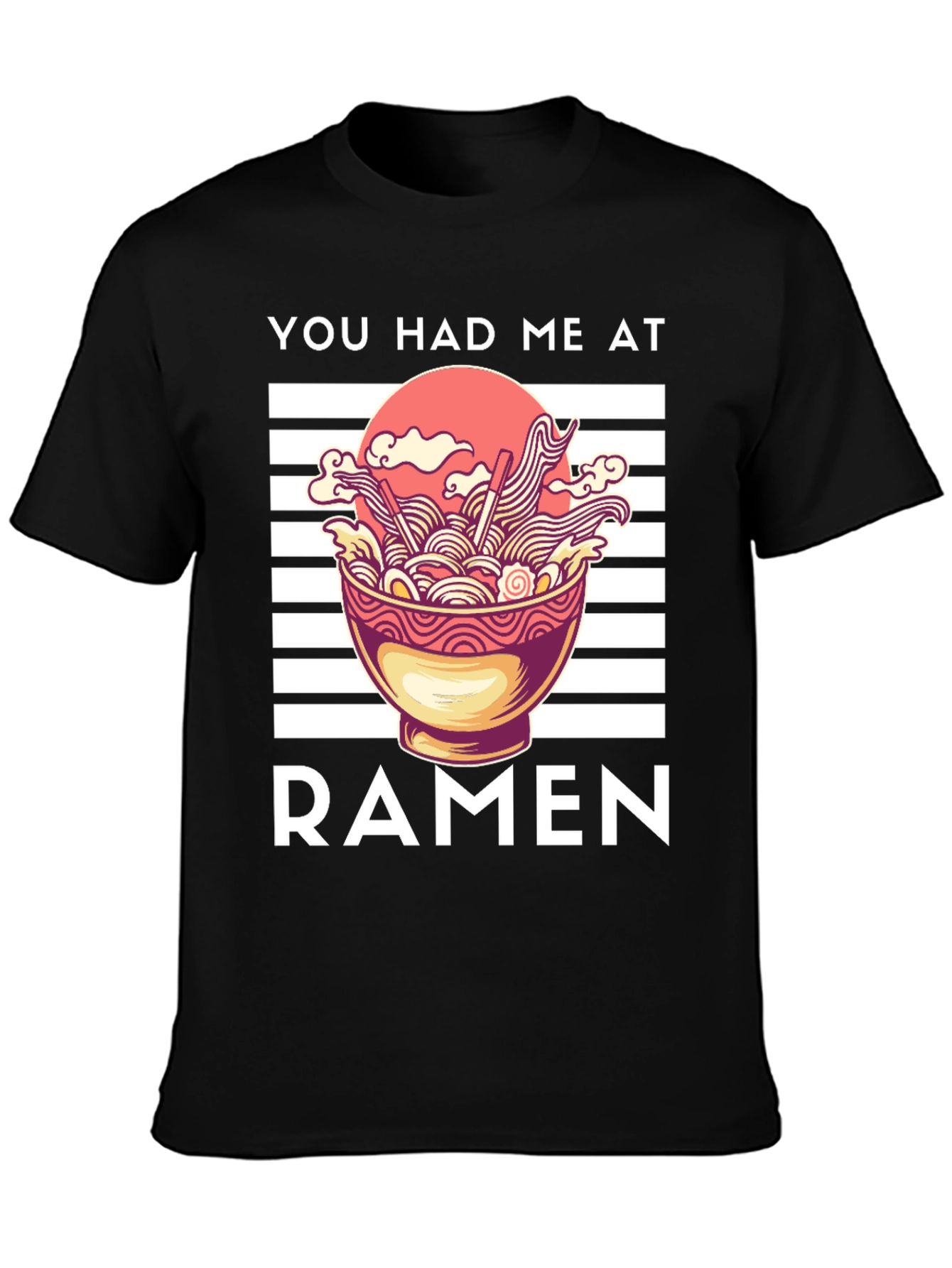 You Had Me at Ramen Graphic Tee