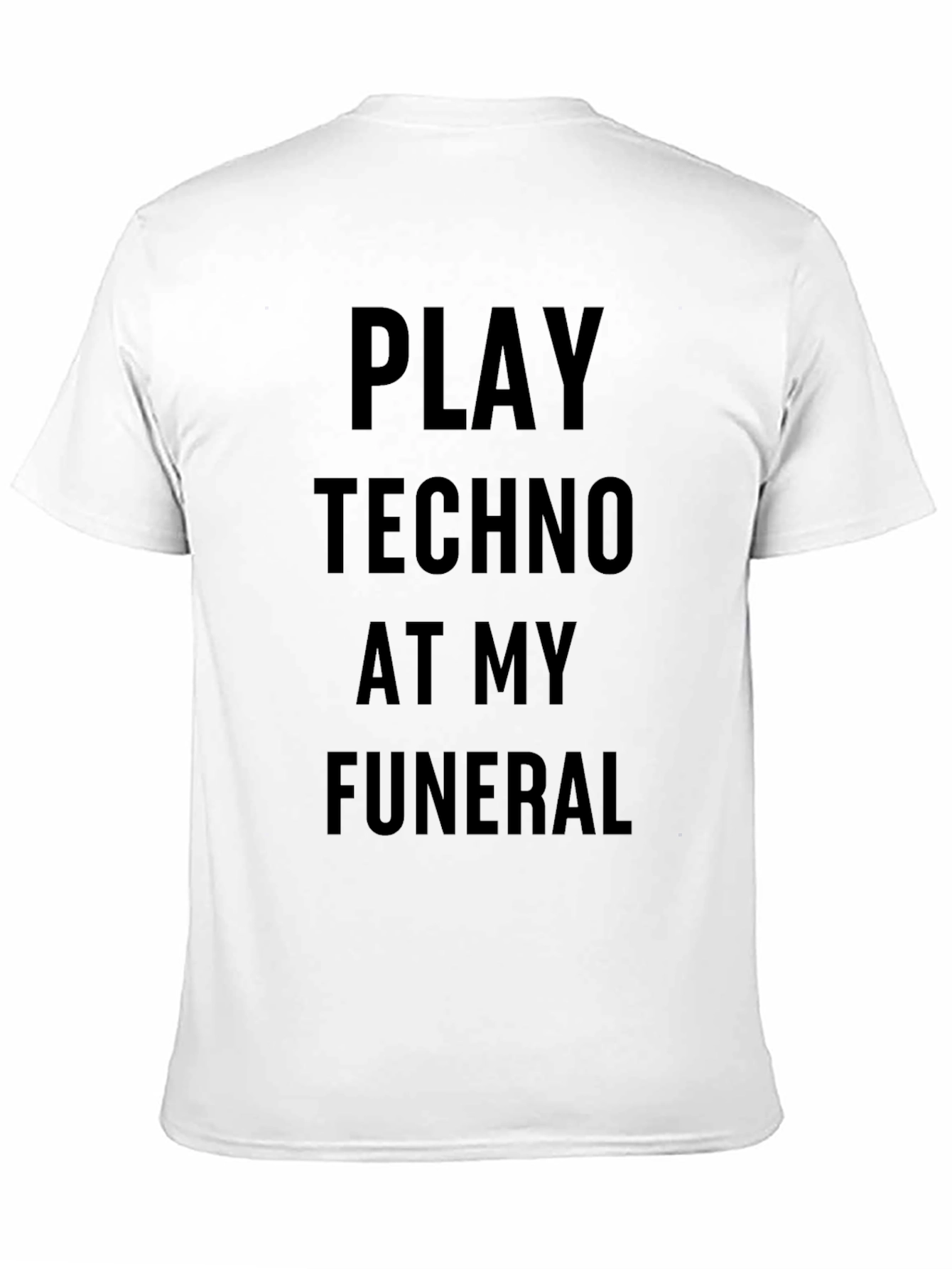 Play Techno At My Funeral Black T-Shirt