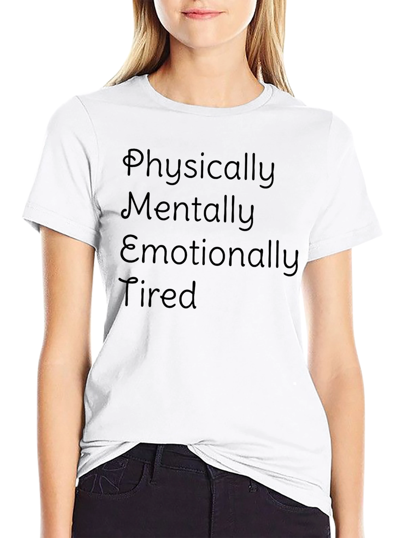 Physically Mentally Emotionally Tired Graphic Tee