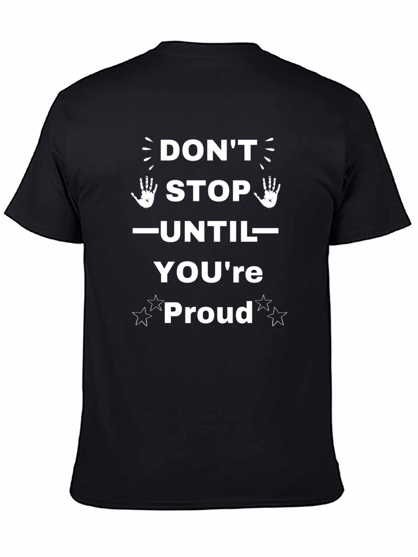 Inspirational Dont Stop Until Youre Proud T-Shirt