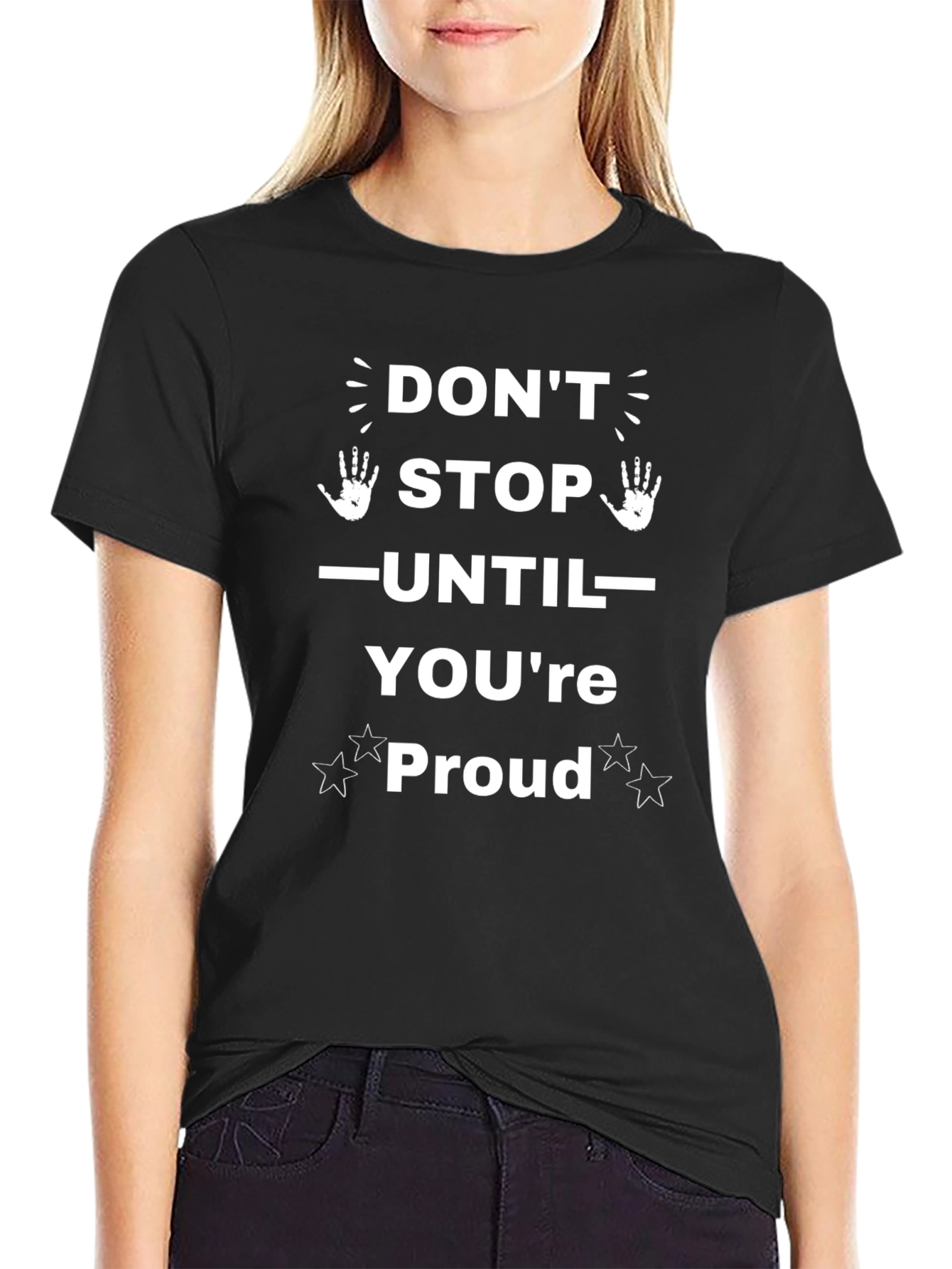 Inspirational Dont Stop Until Youre Proud T-Shirt