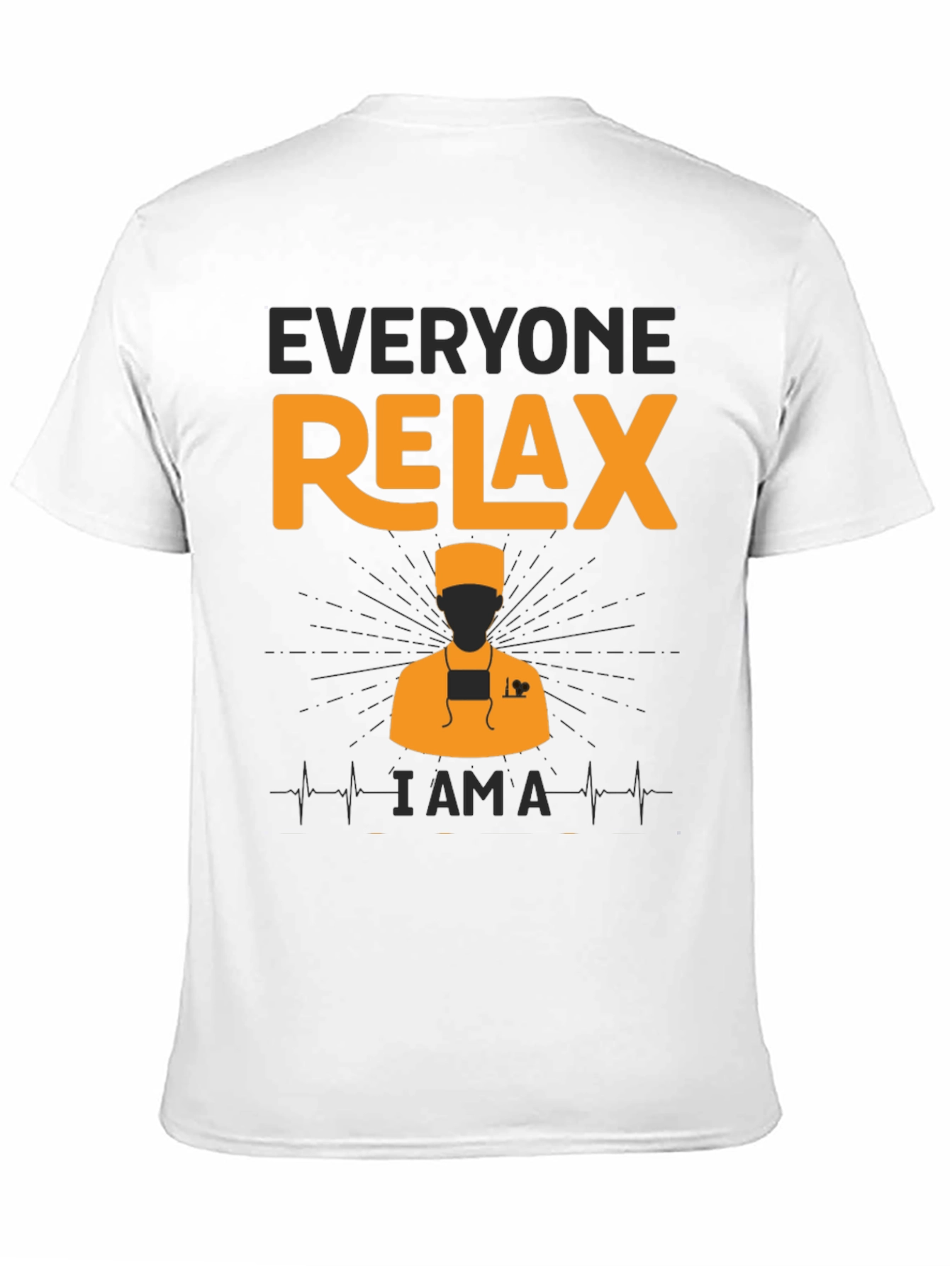 Everyone Relax - I Am A Doctor T-Shirt