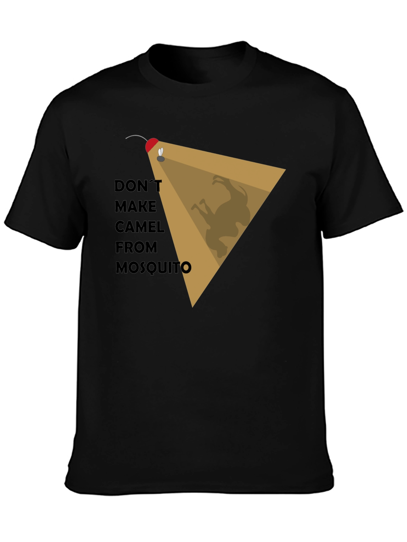 Dont Make Camel From Mosquito Graphic Tee