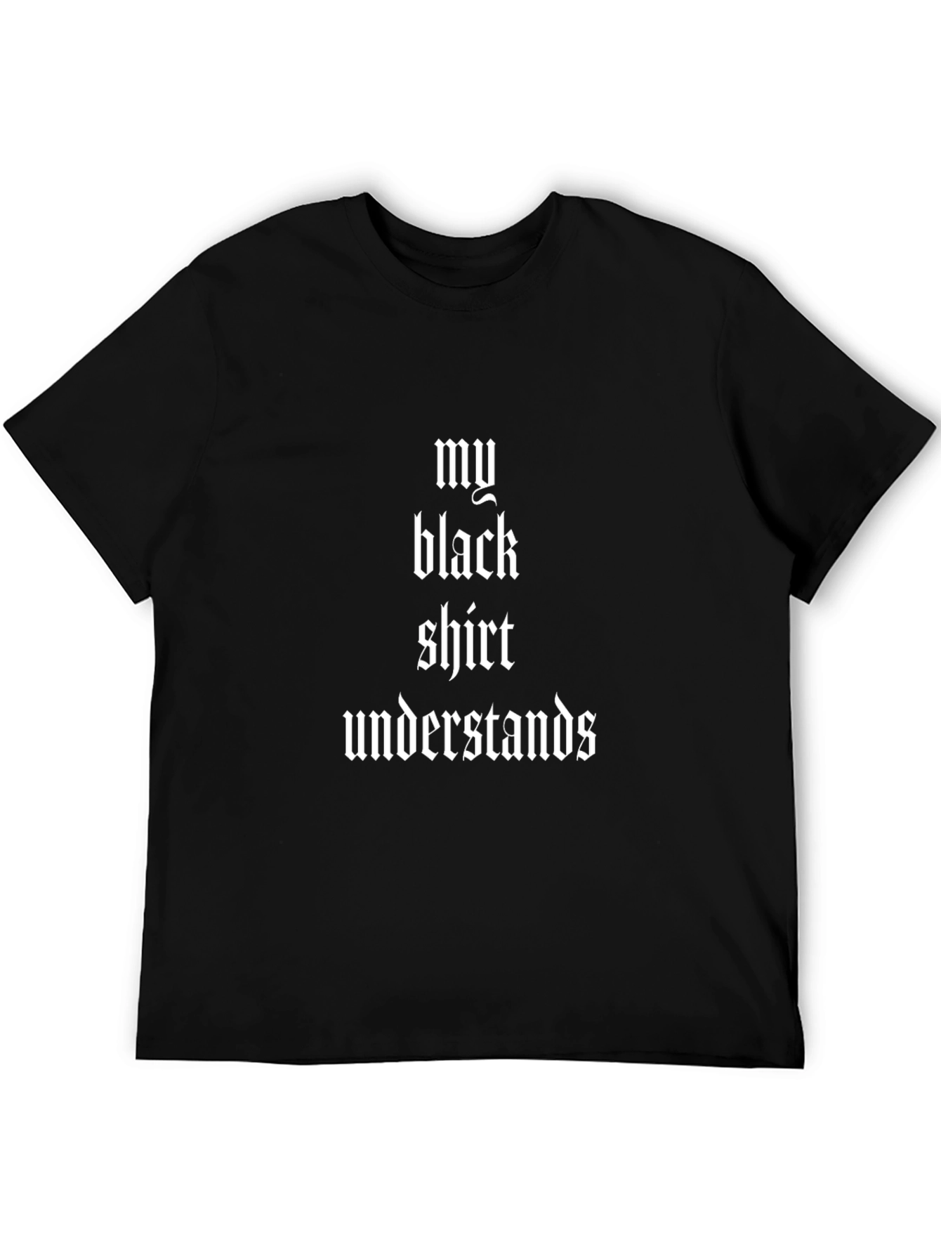 My Black Shirt Understands Mens T-Shirt