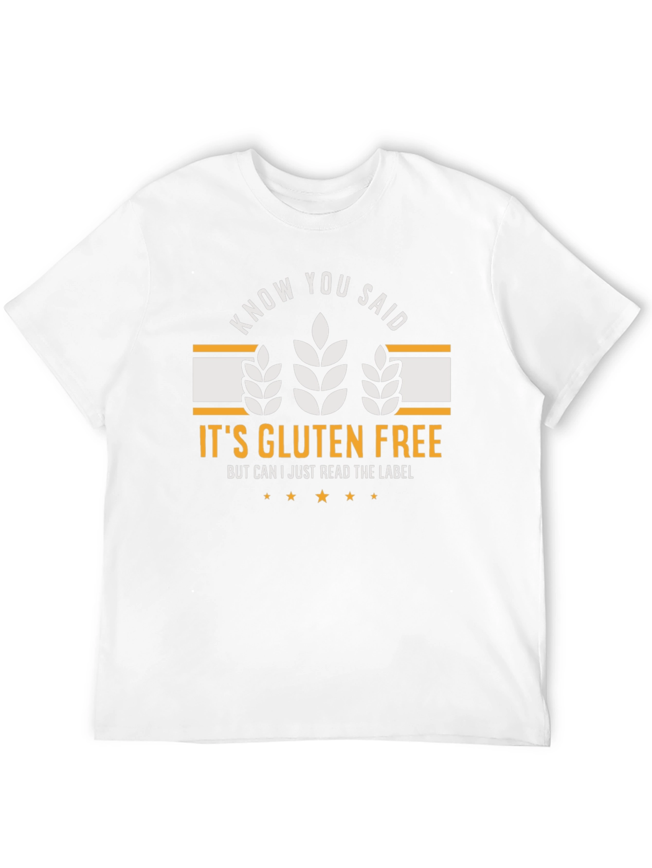 Gluten Free T-Shirt: Know You Said - Funny Tee