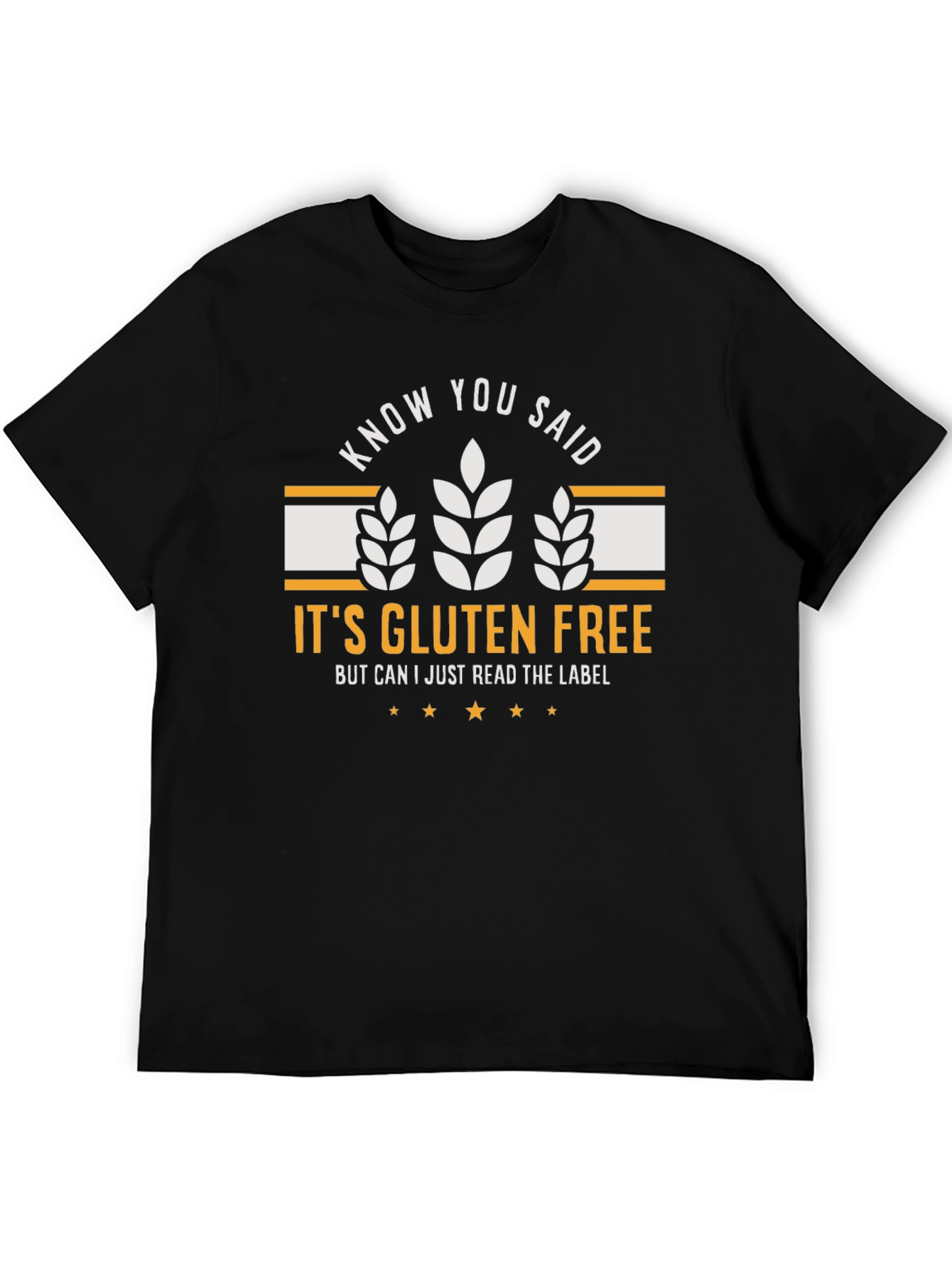Gluten Free T-Shirt: Know You Said - Funny Tee