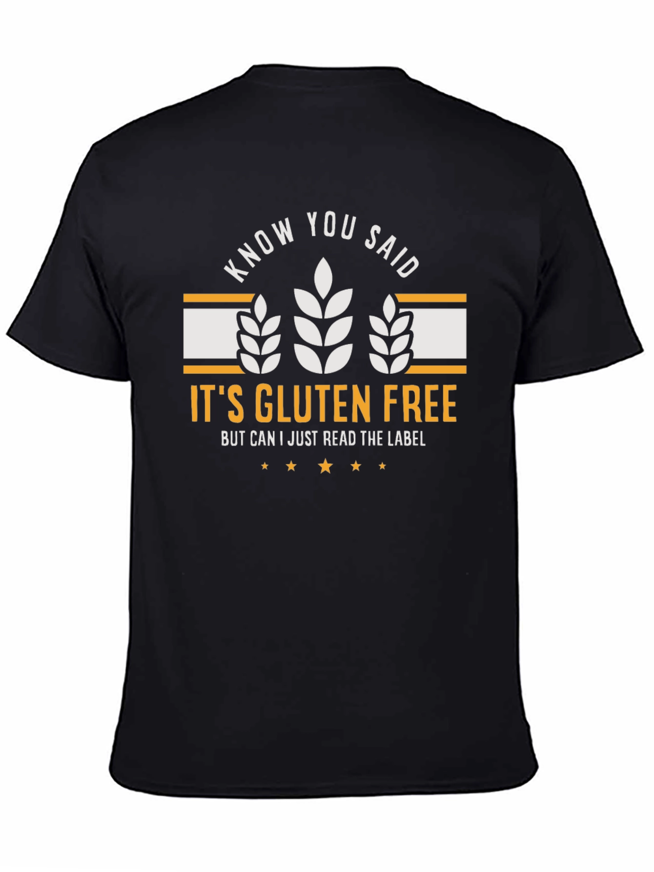 Gluten Free T-Shirt: Know You Said - Funny Tee