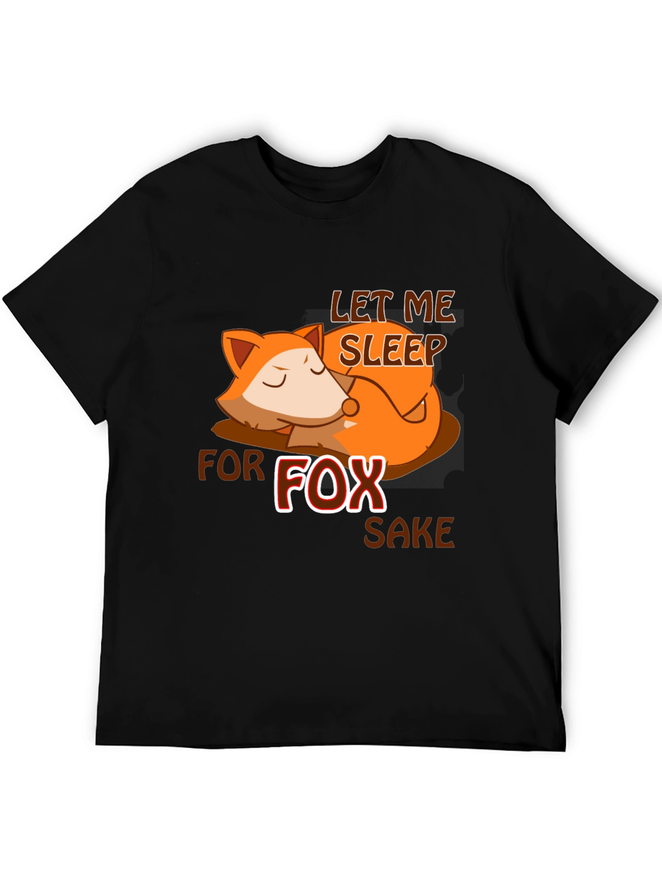 Let Me Sleep for Fox Sake T-Shirt