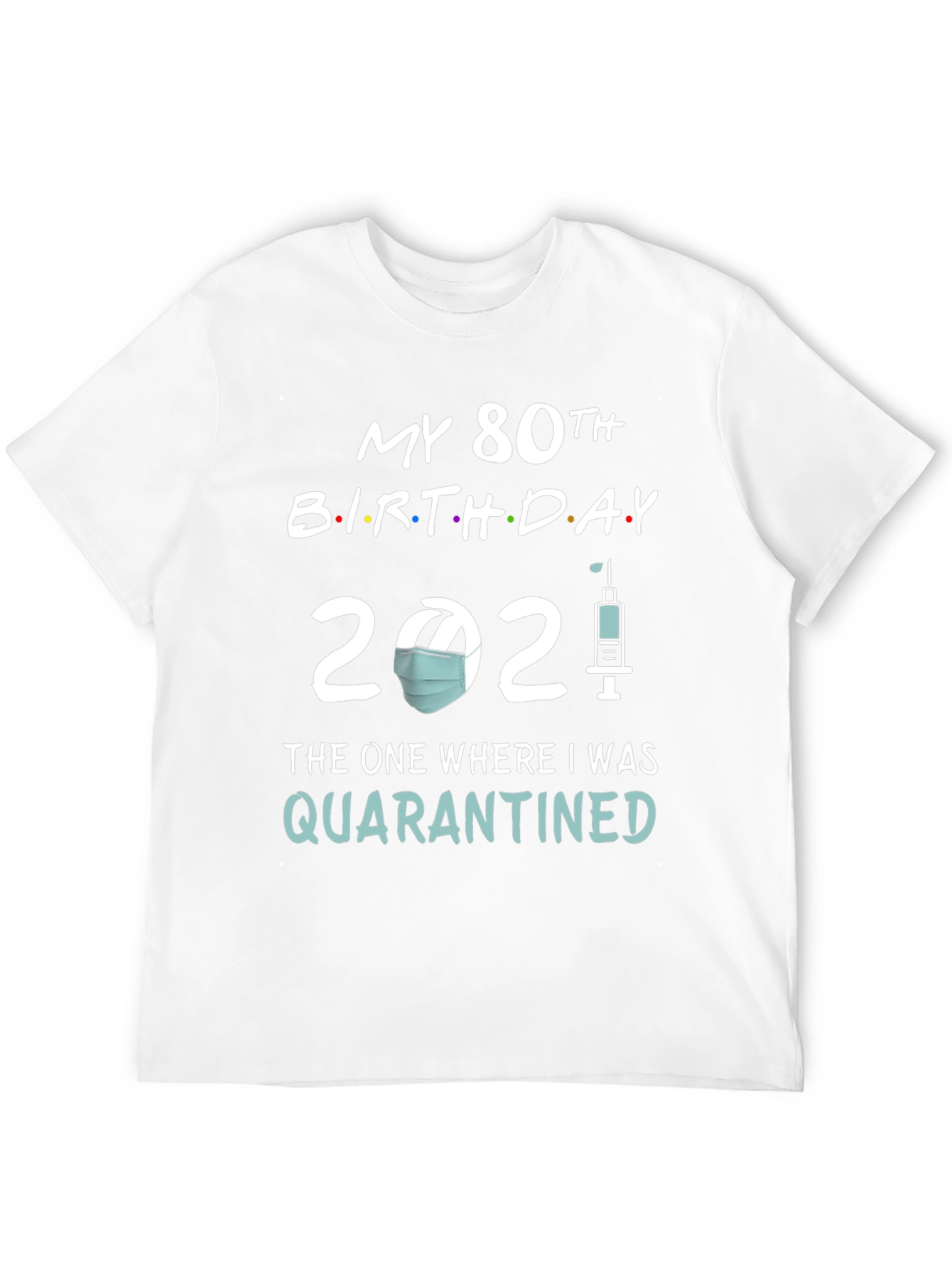 80th Birthday Quarantine 2021 T-Shirt