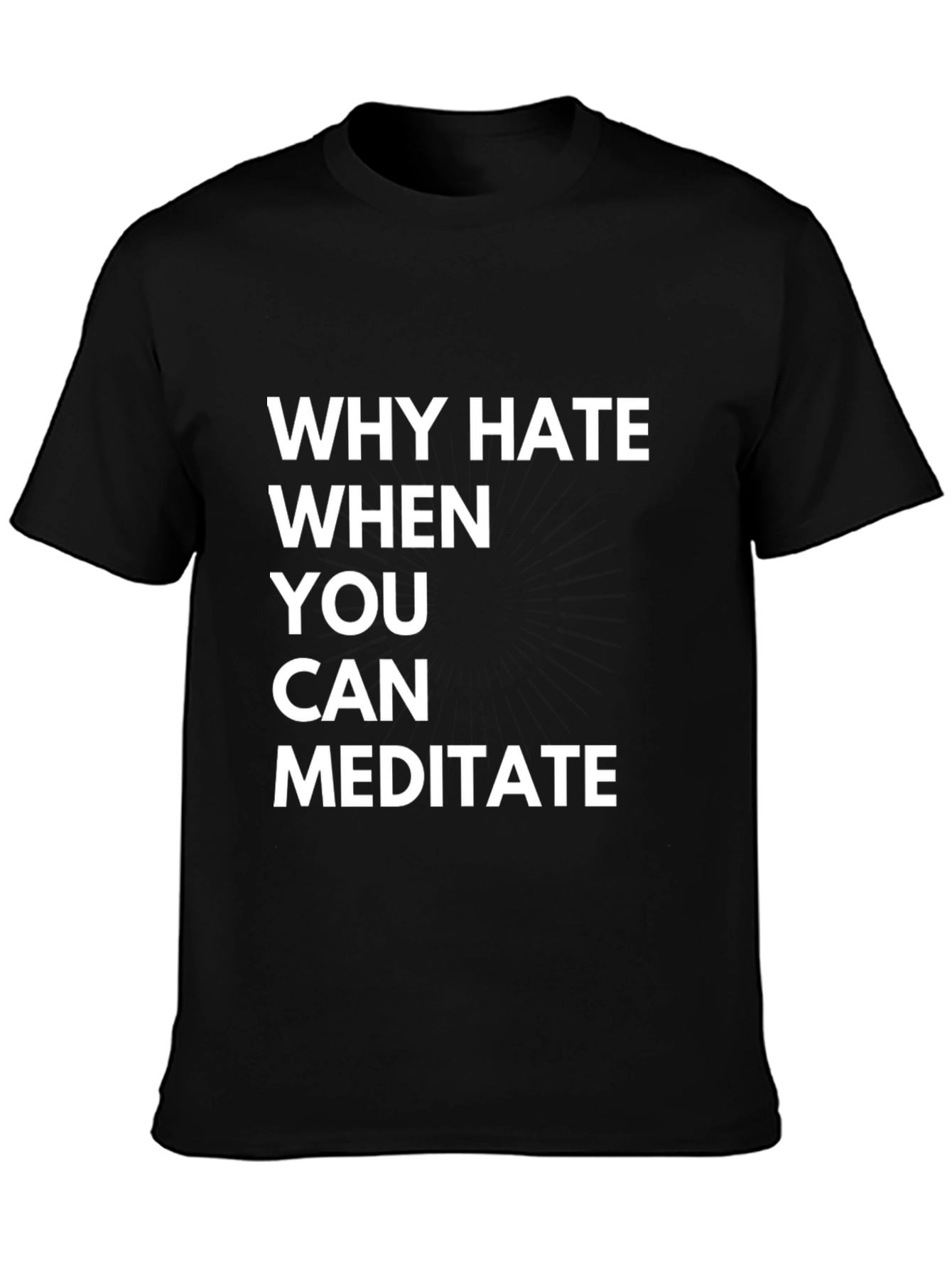 Why Hate Meditate! Black Graphic Tee Shirt