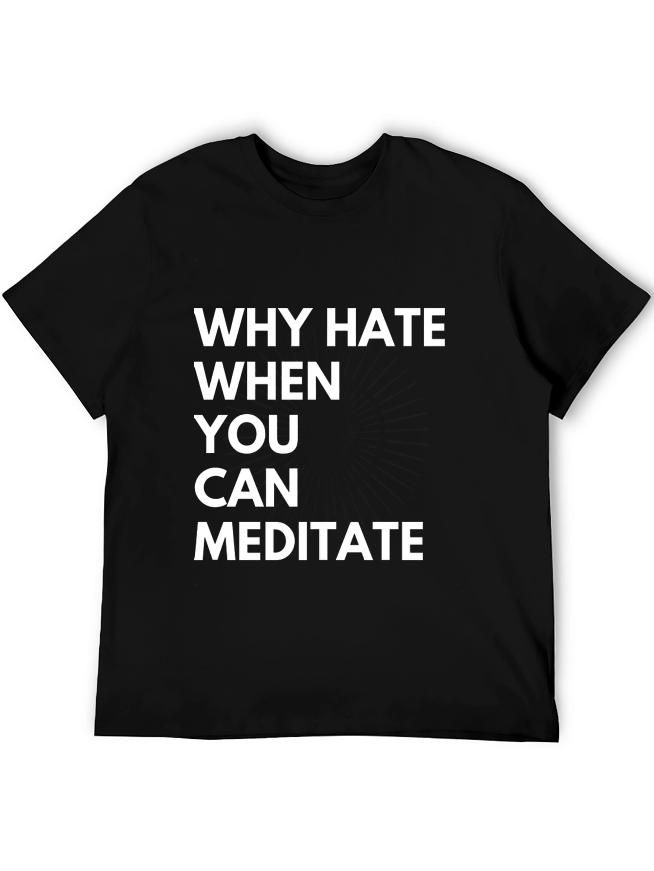 Why Hate Meditate! Black Graphic Tee Shirt
