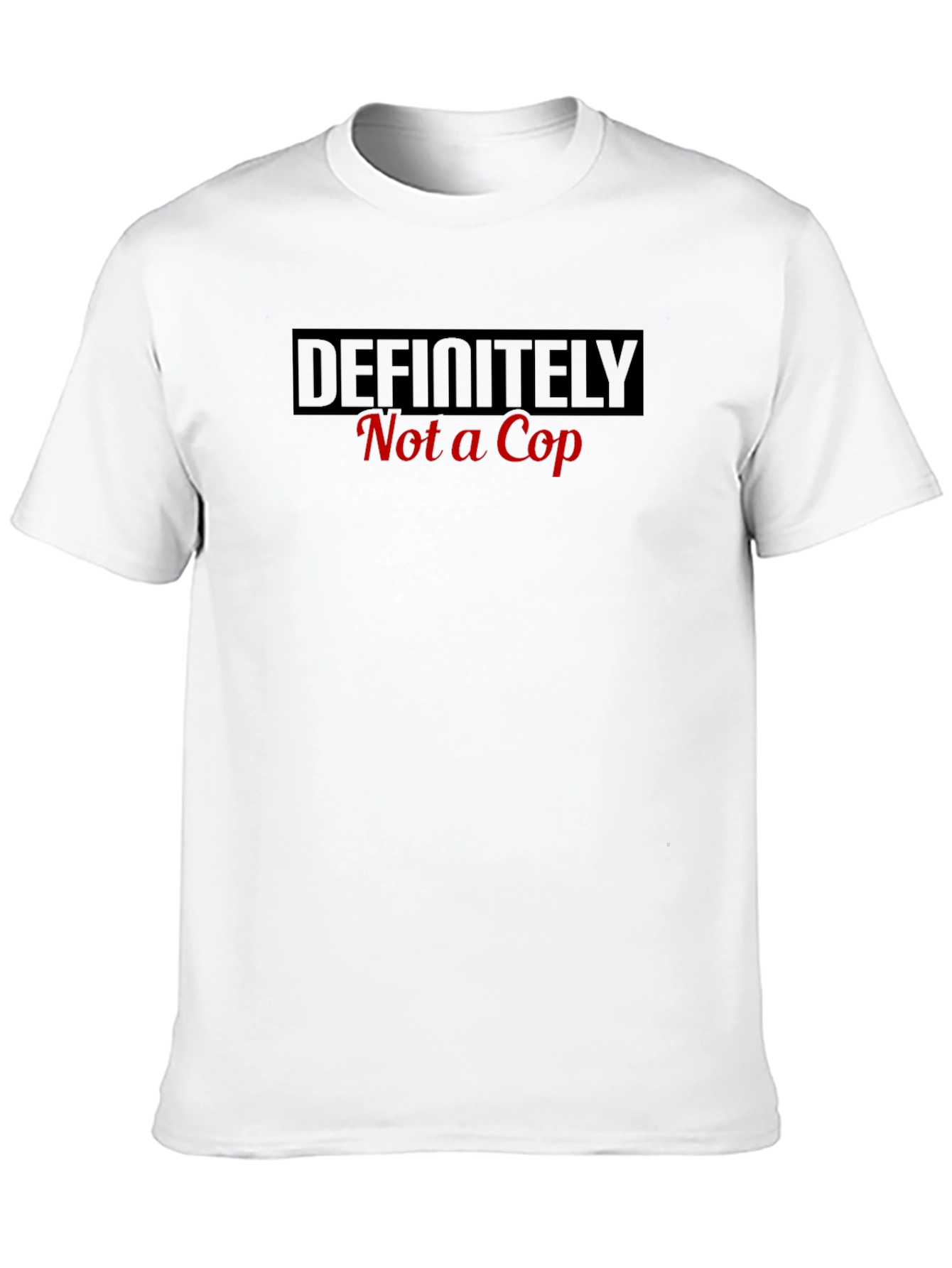 Definitely Not a Cop Novelty T-Shirt