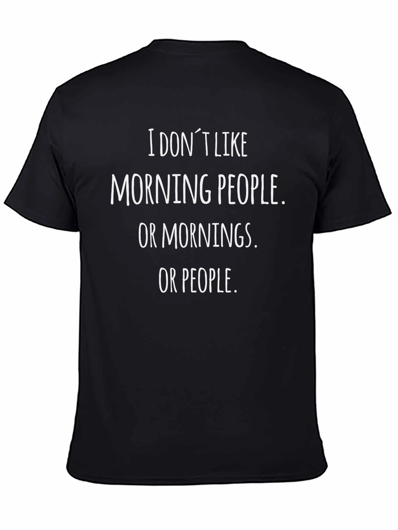 Humorous I Dont Like Graphic Tee