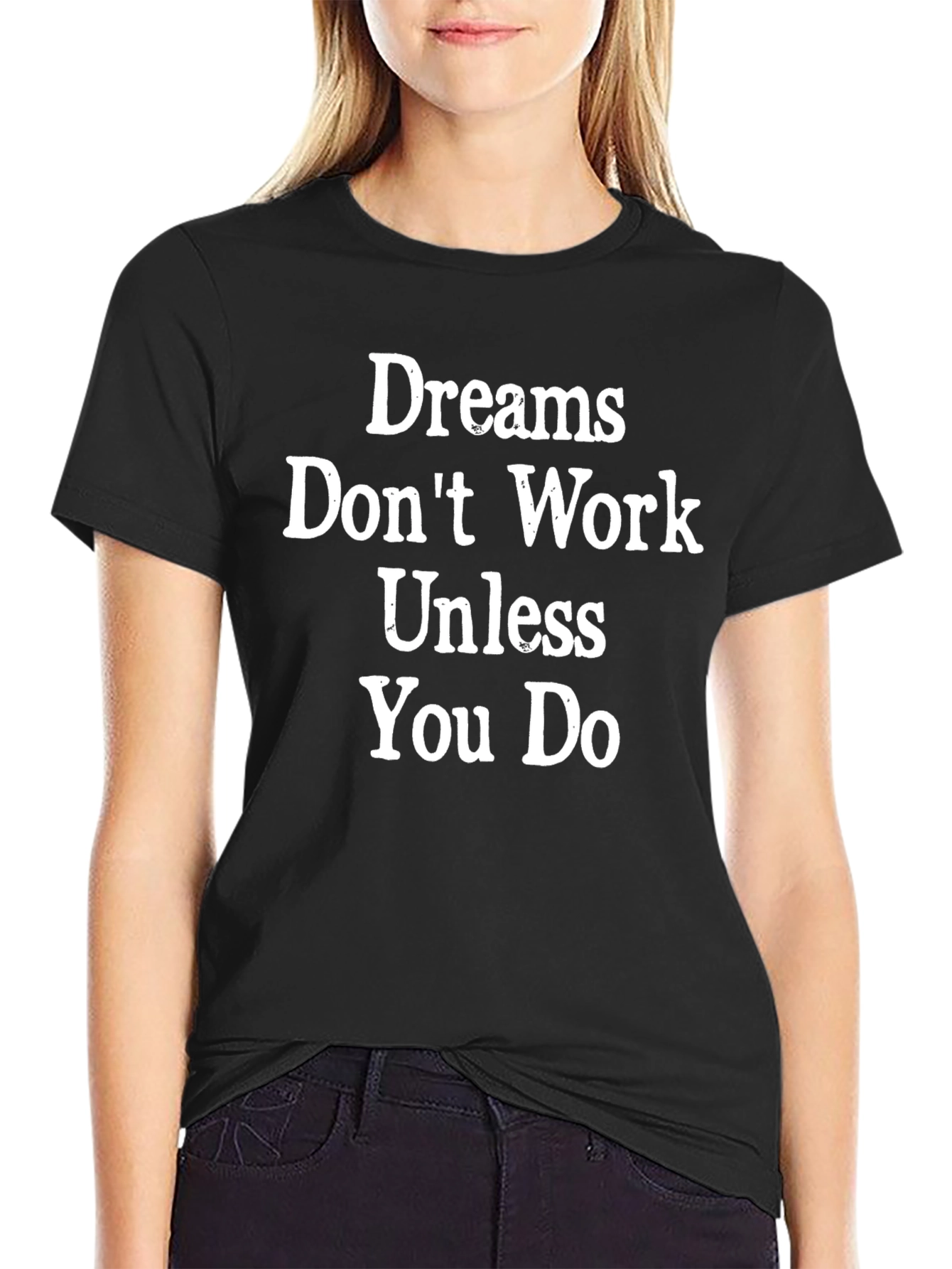 Dreams Dont Work Motivational Graphic Tee