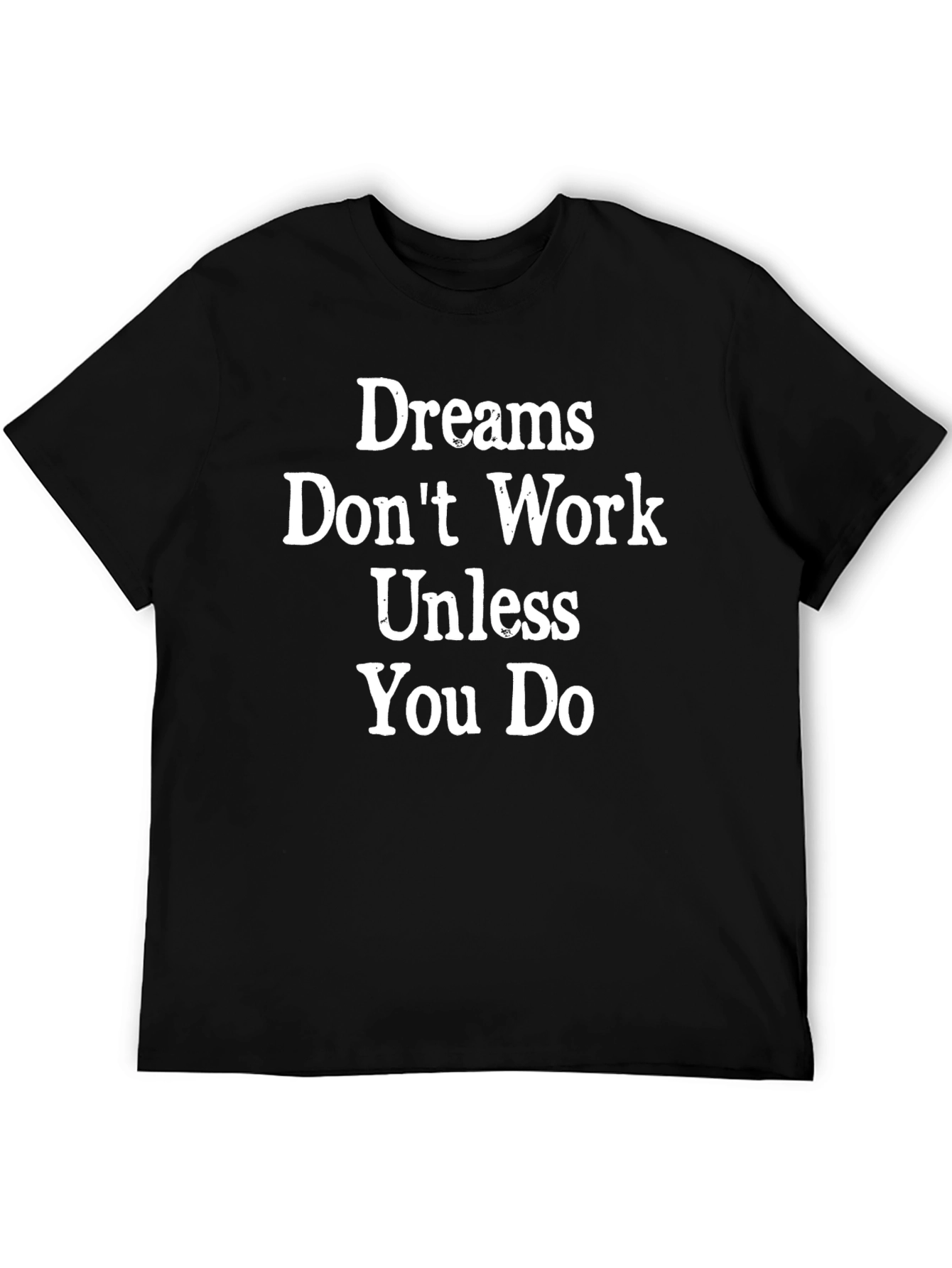 Dreams Dont Work Motivational Graphic Tee