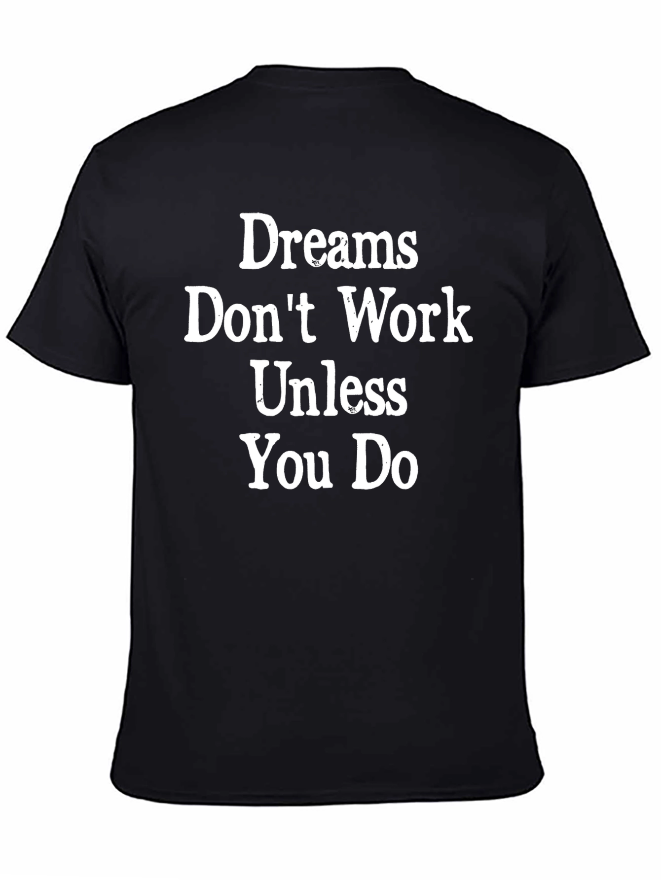 Dreams Dont Work Motivational Graphic Tee