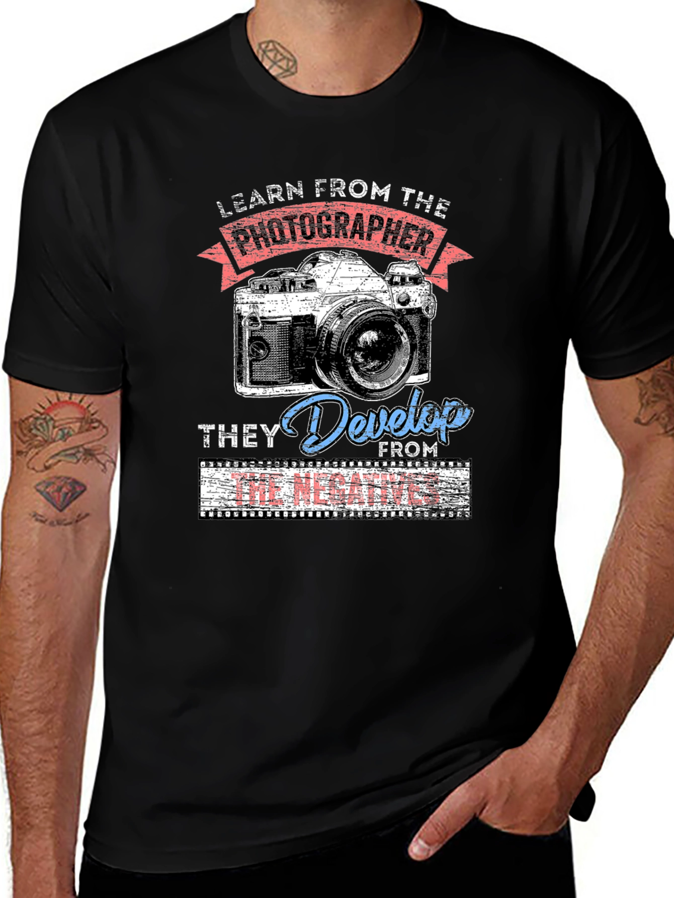 Photographers Wisdom T-Shirt - They Develop From The Negatives