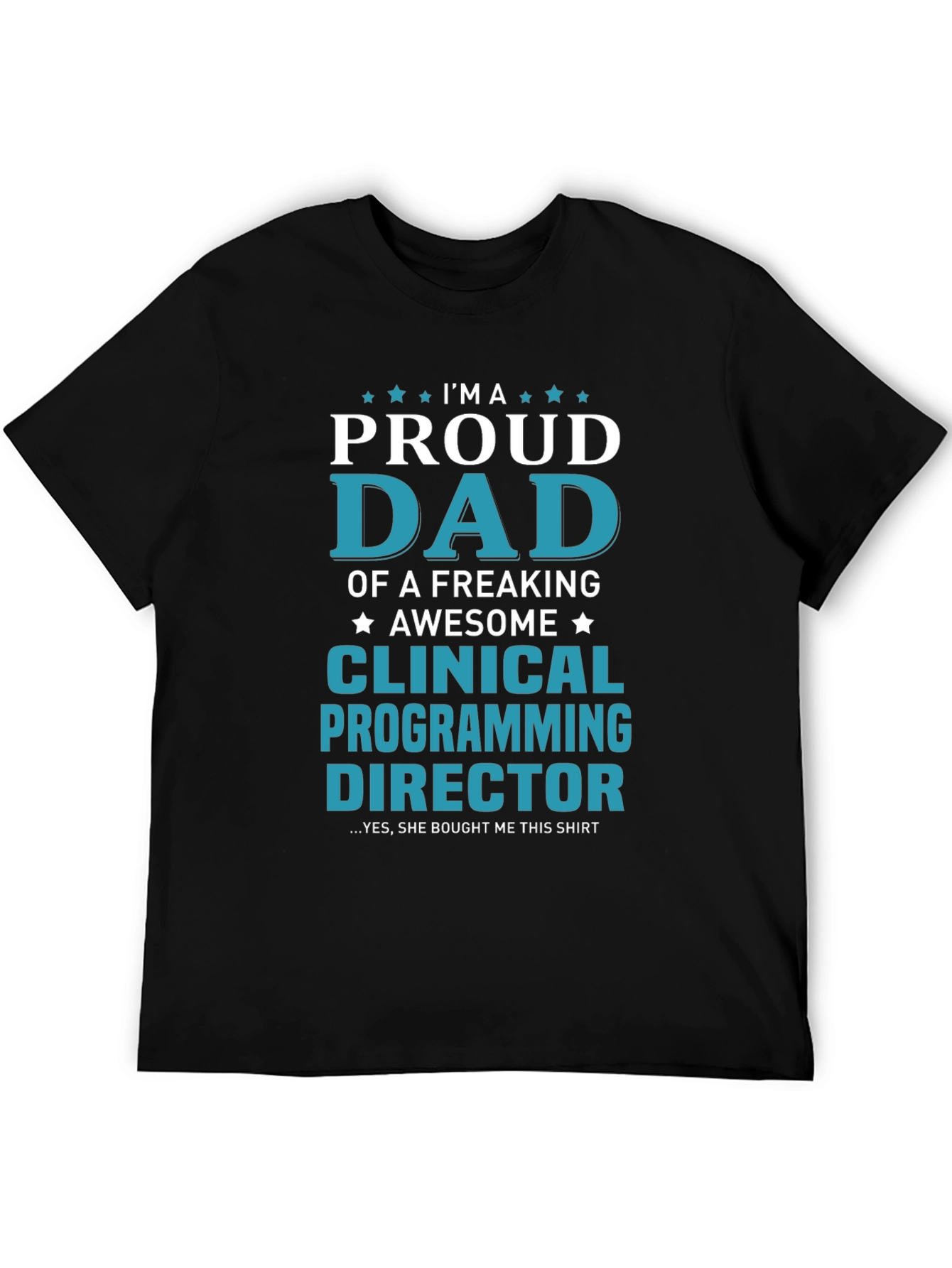 Proud Dad Clinical Programming Director T-Shirt