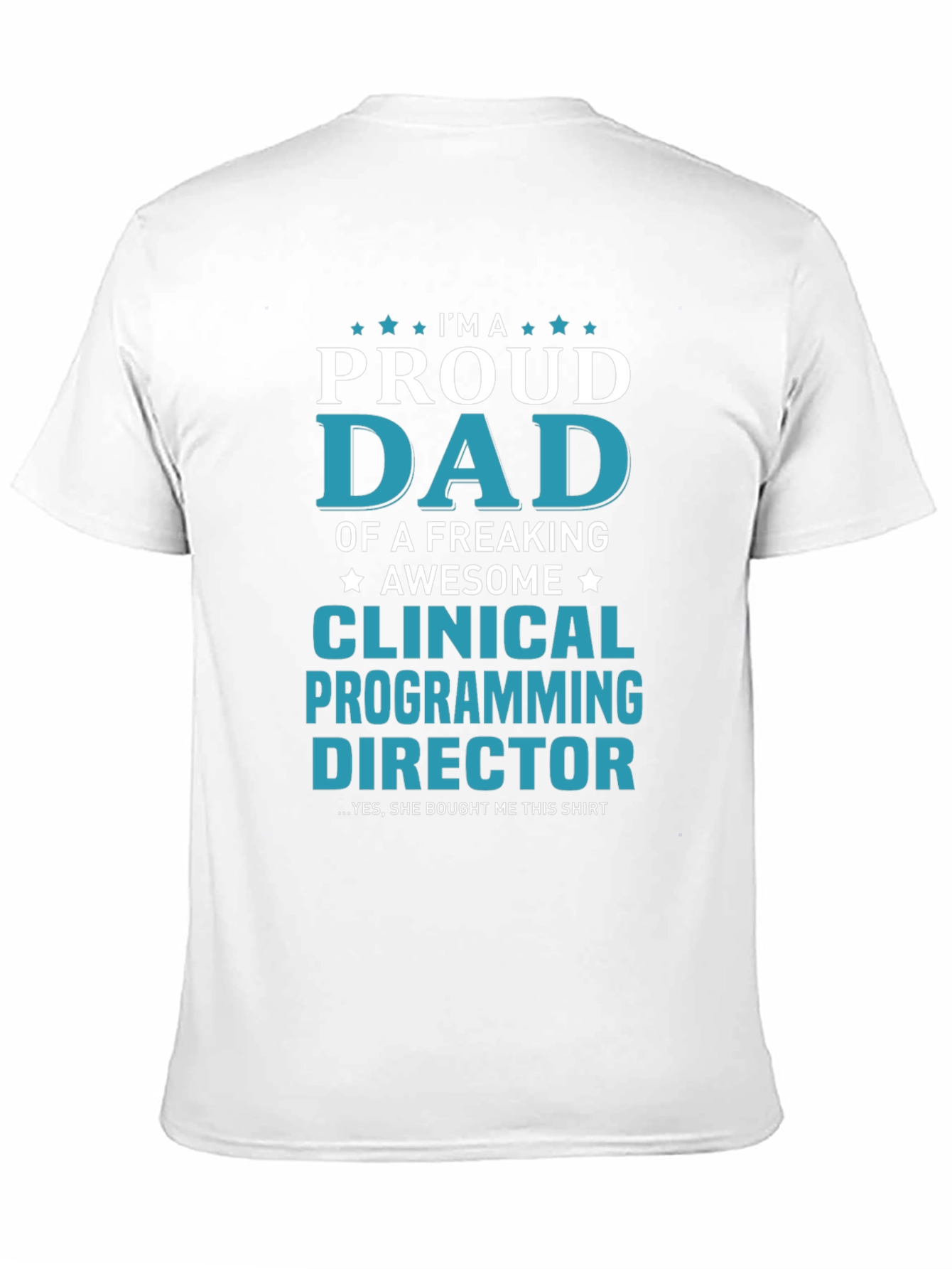 Proud Dad Clinical Programming Director T-Shirt