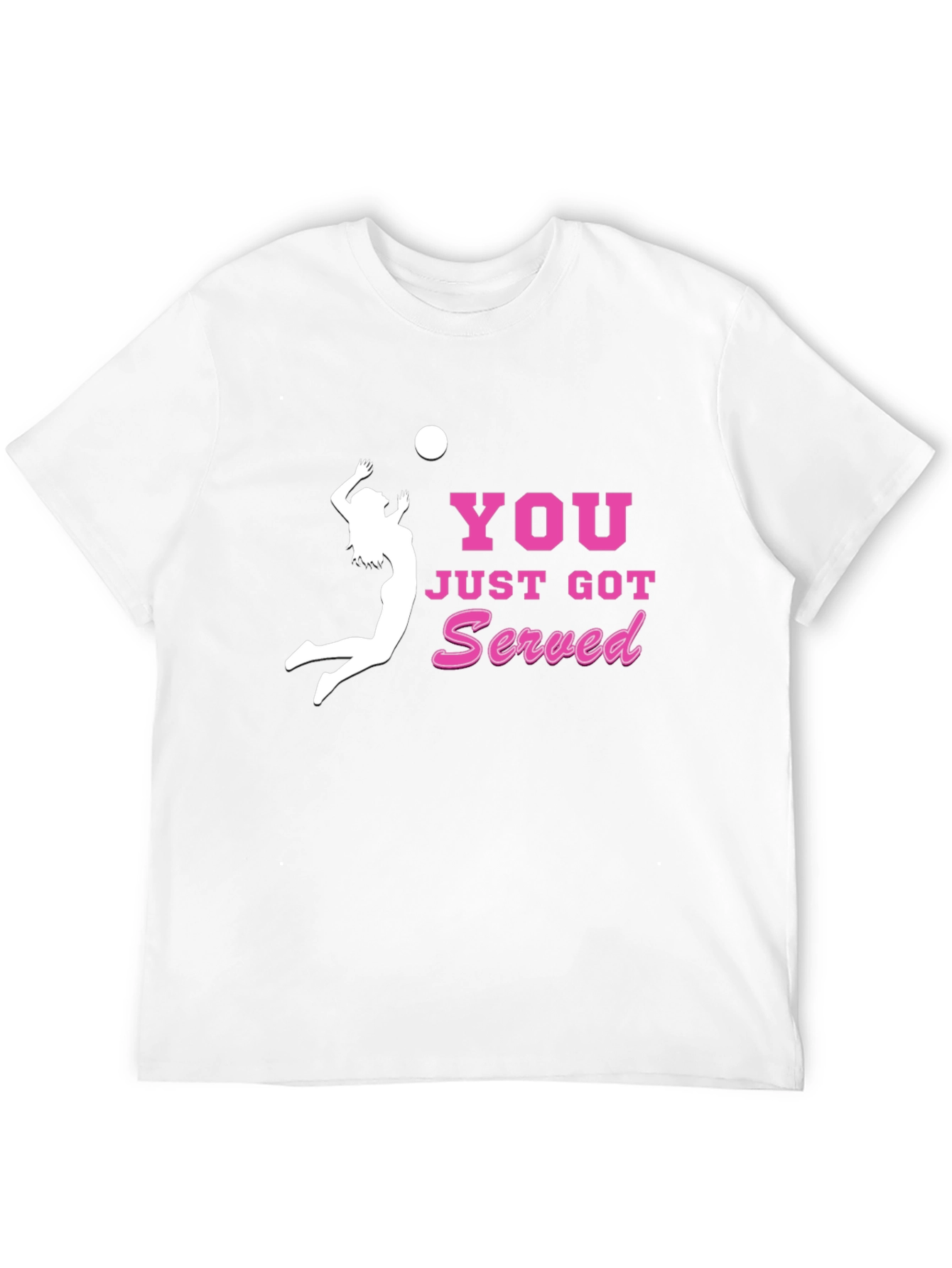 Volleyball T-Shirt: You Just Got Served