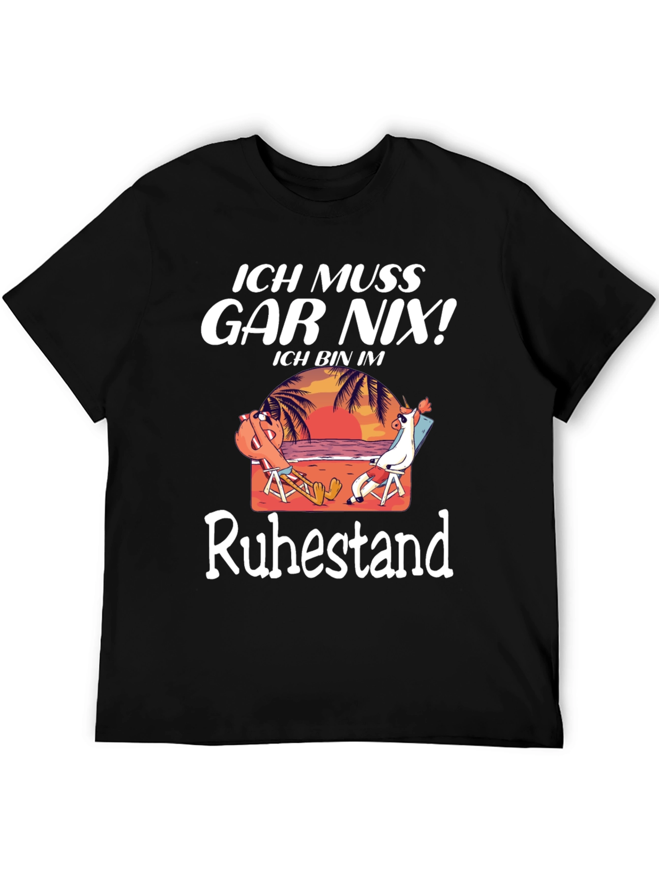 Ich Muss Gar Nix! Retirement T-Shirt