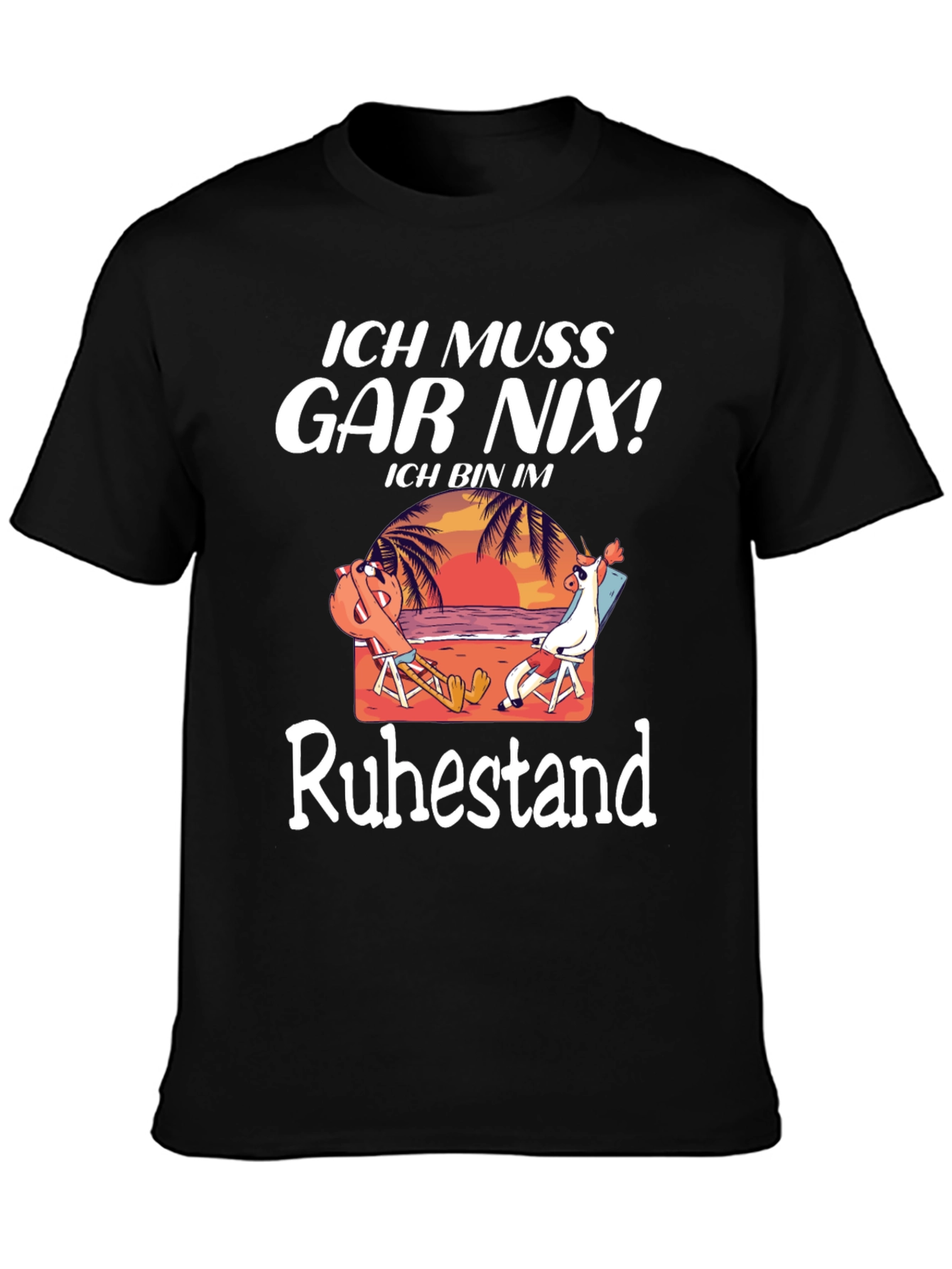 Ich Muss Gar Nix! Retirement T-Shirt