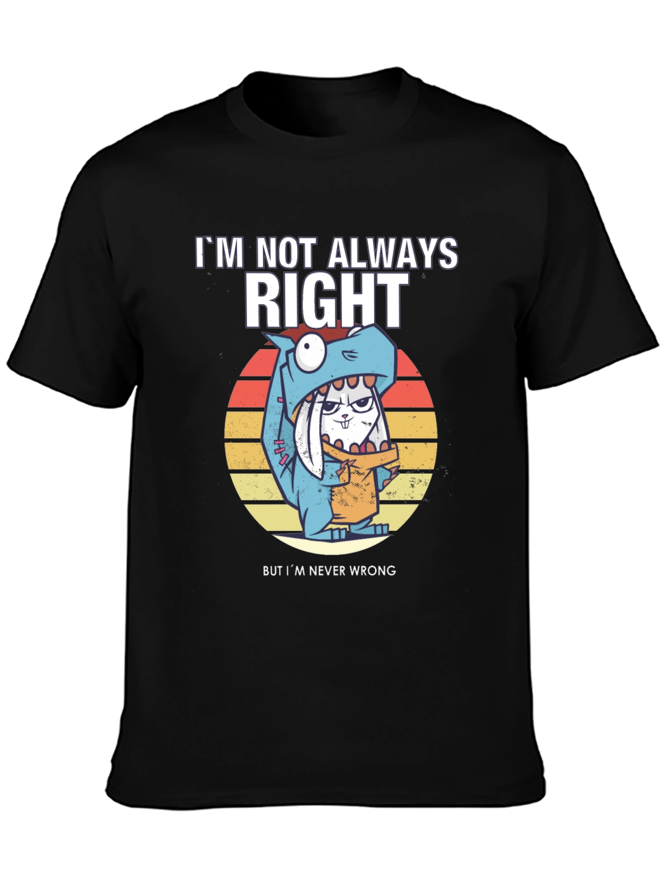 Im Not Always Right T-Shirt