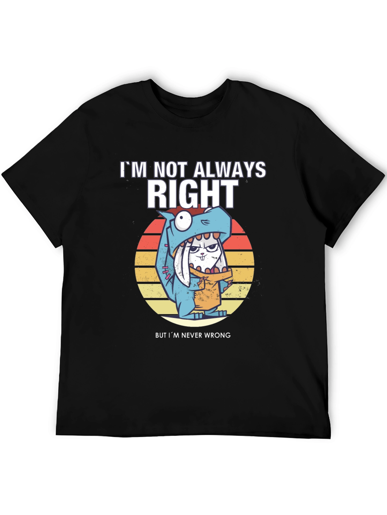 Im Not Always Right T-Shirt