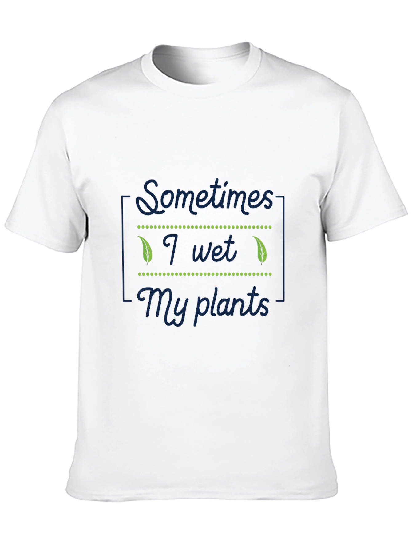 Sometimes I Wet My Plants Funny T-Shirt