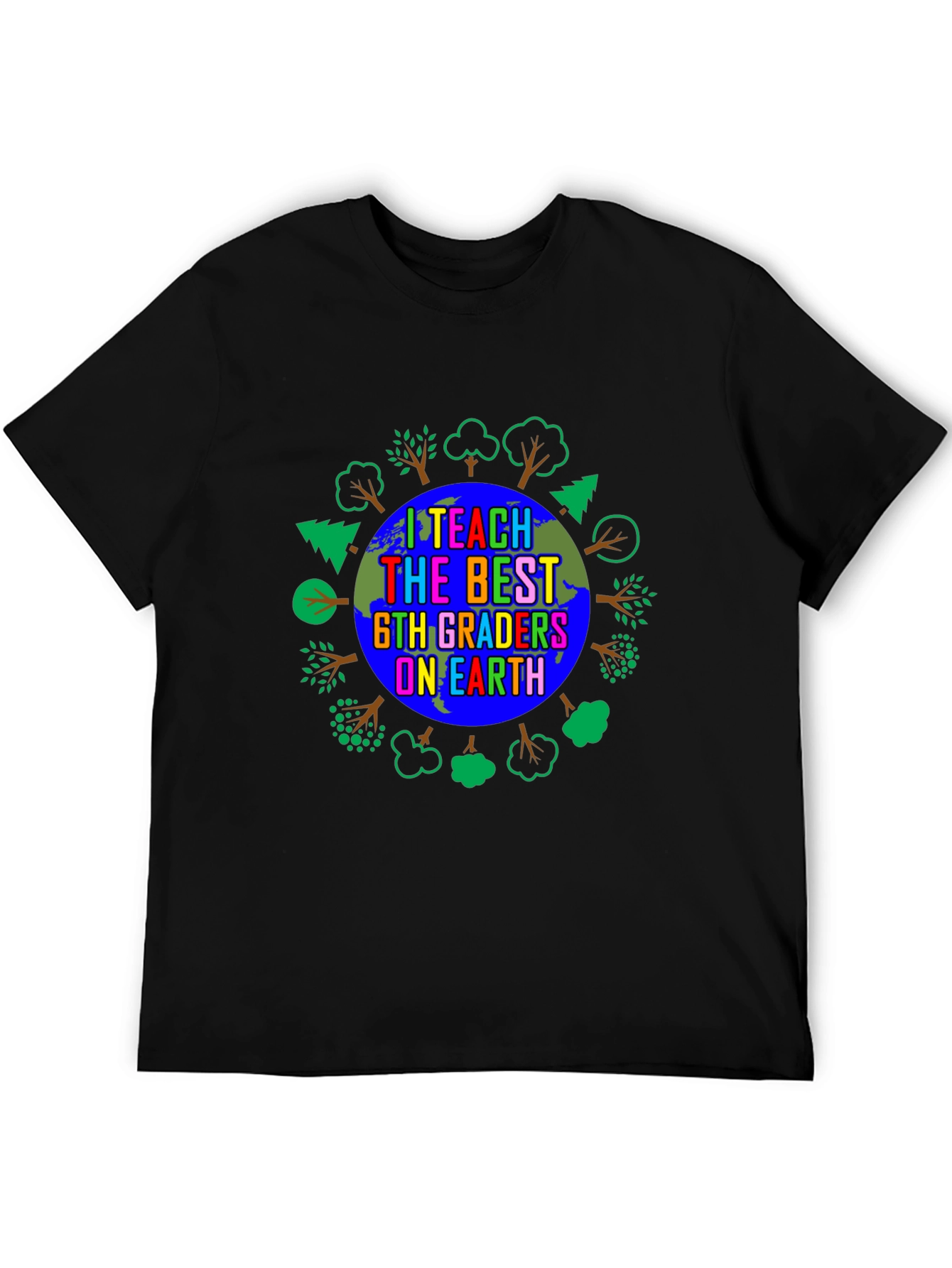 I Teach the Best 6th Graders on Earth T-Shirt