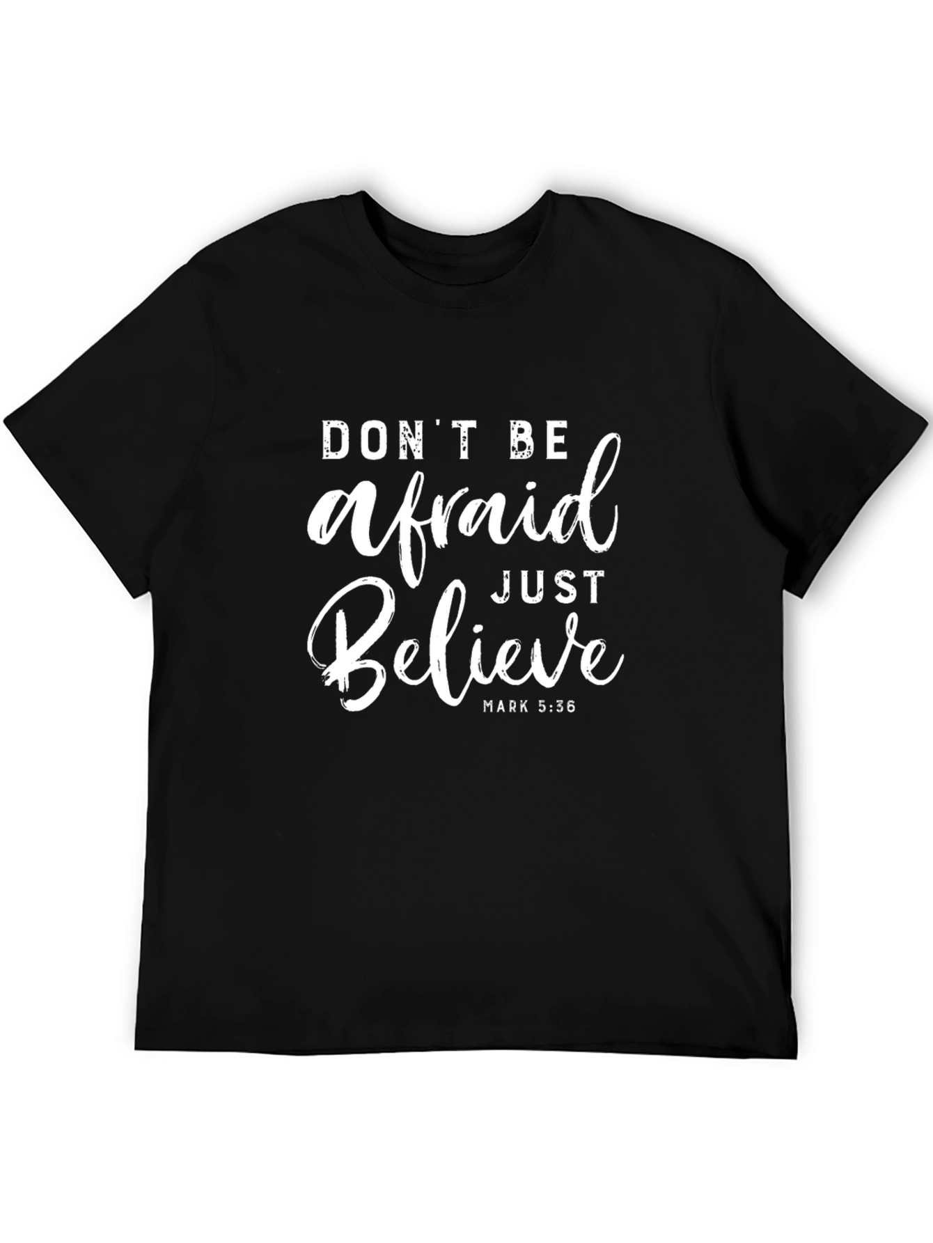 Dont Be Afraid Just Believe T-Shirt