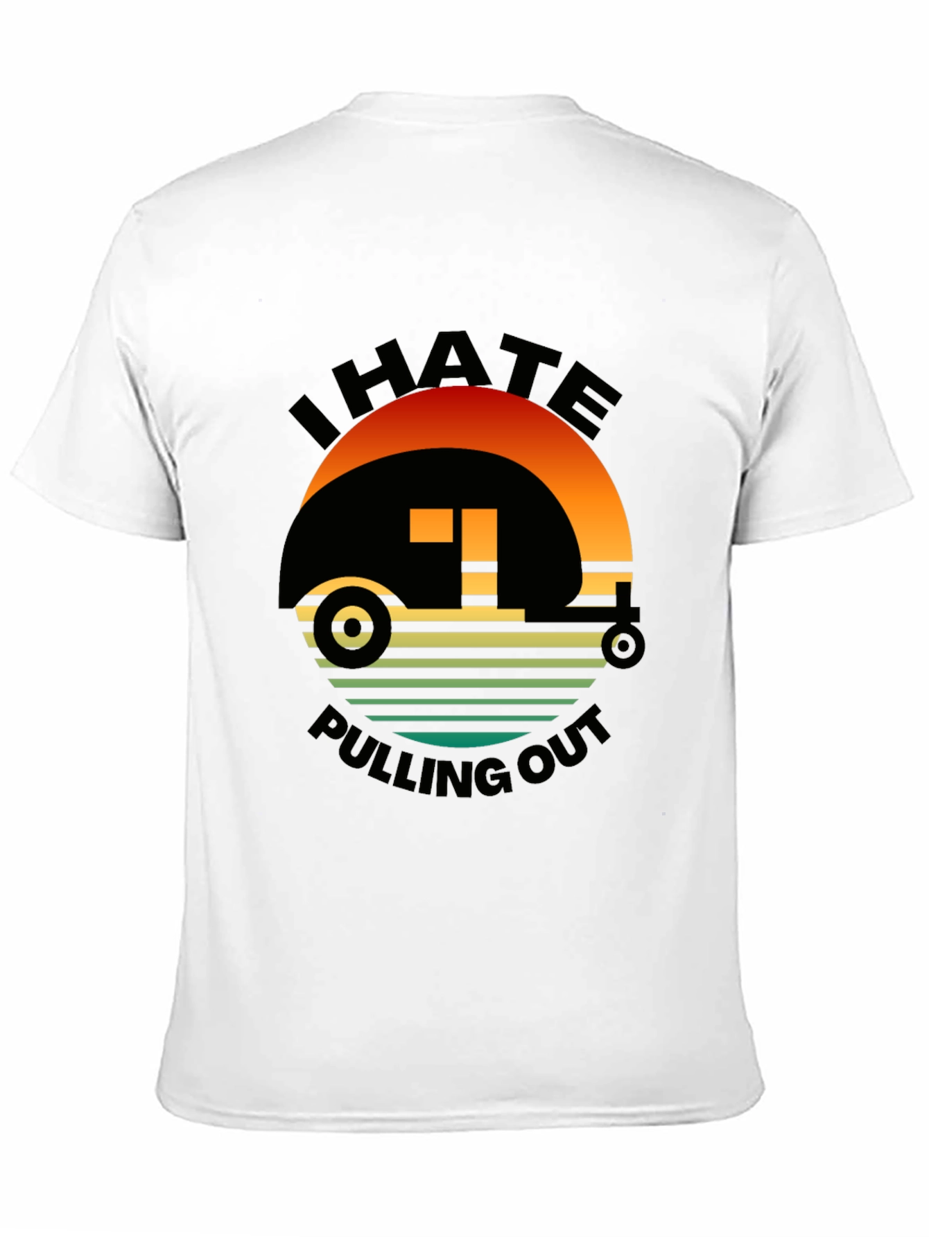Funny Camping T-Shirt: I Hate Pulling Out RV Tee