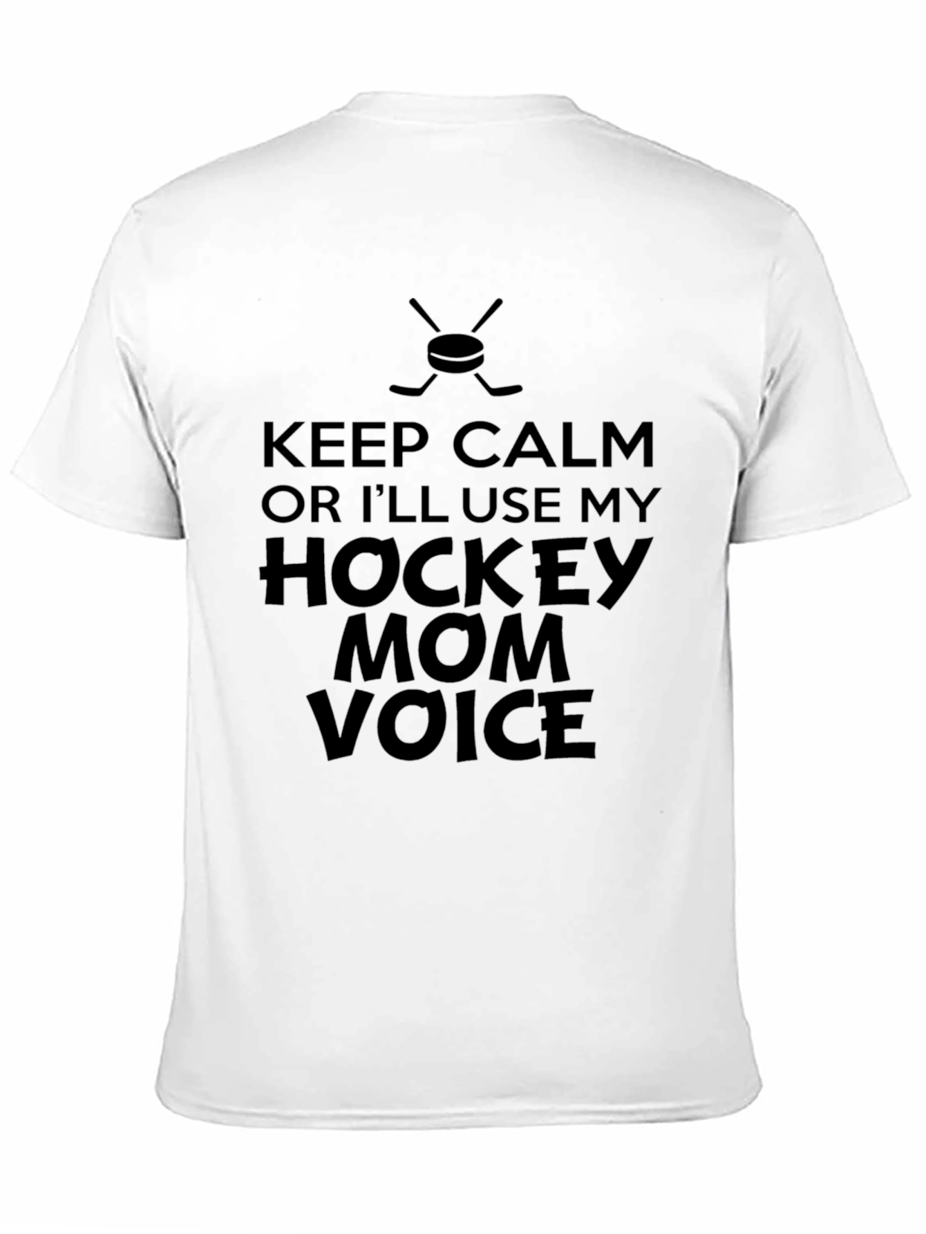 Hockey Mom Voice T-Shirt - Keep Calm Funny Tee