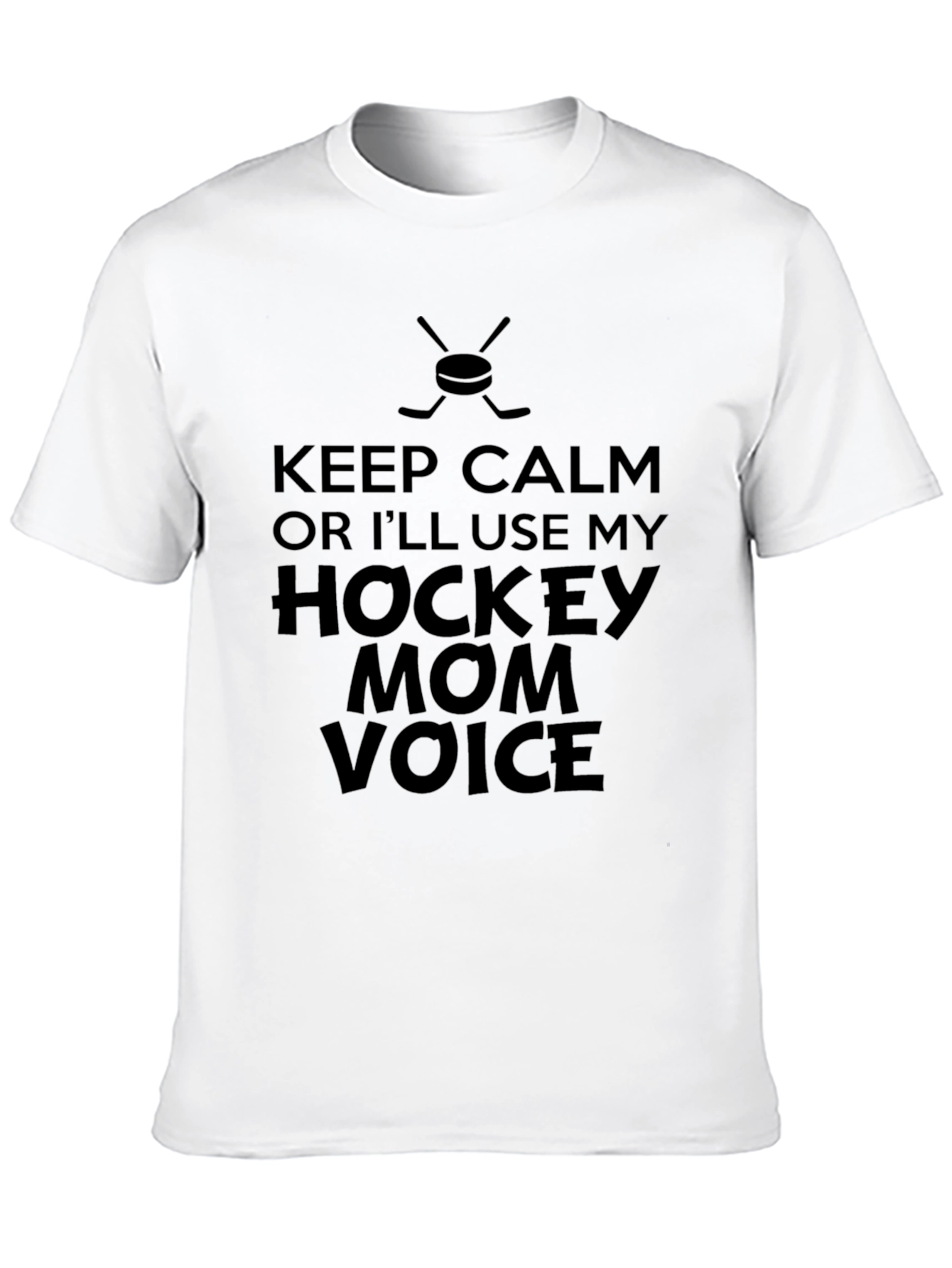 Hockey Mom Voice T-Shirt - Keep Calm Funny Tee