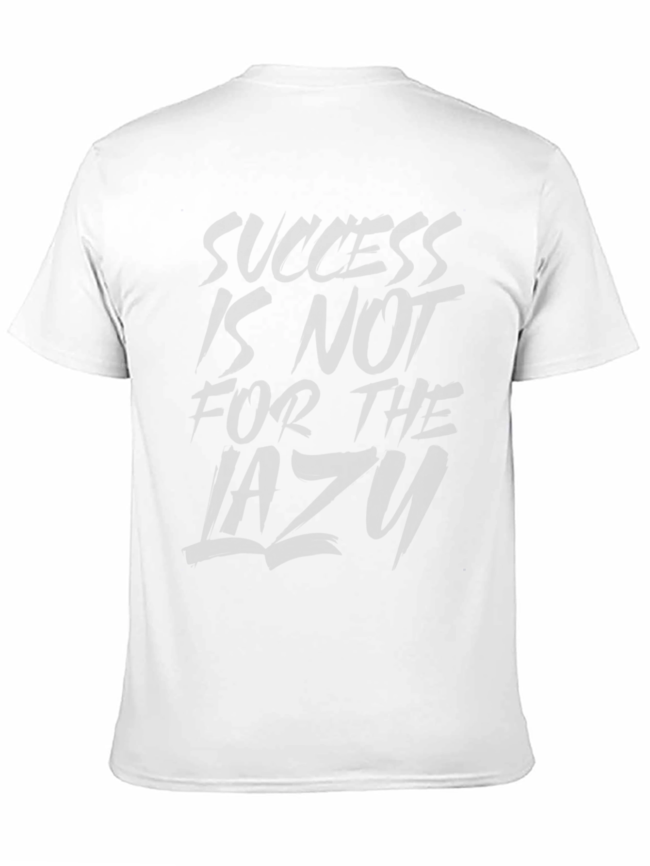 Success Is Not For The Lazy T-Shirt