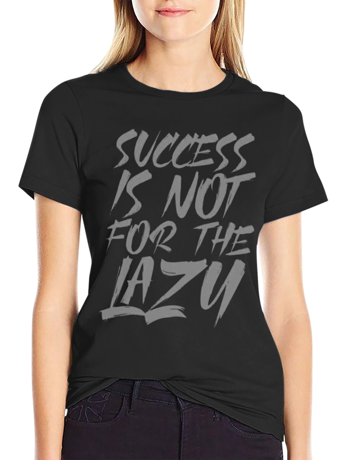 Success Is Not For The Lazy T-Shirt