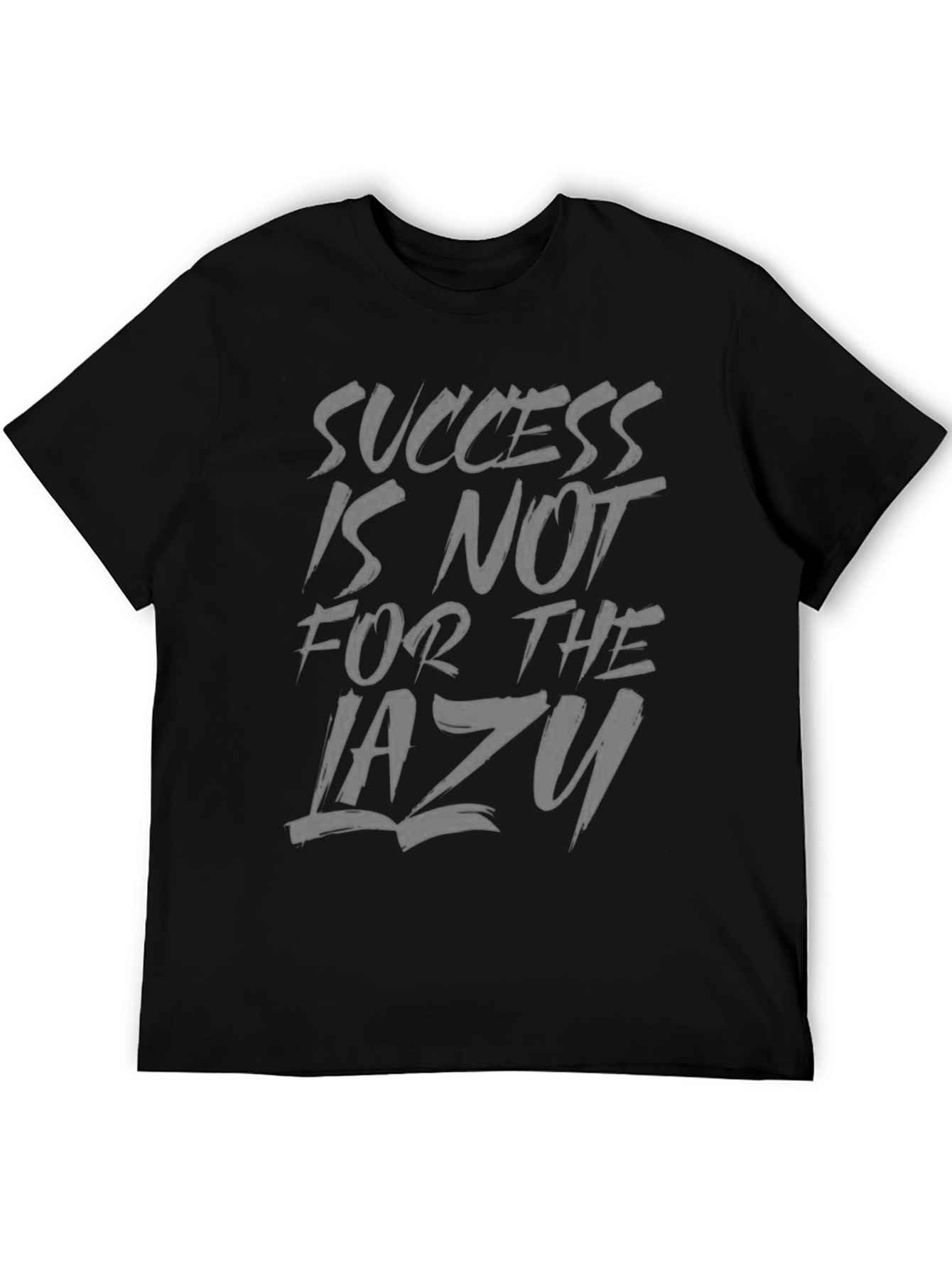 Success Is Not For The Lazy T-Shirt
