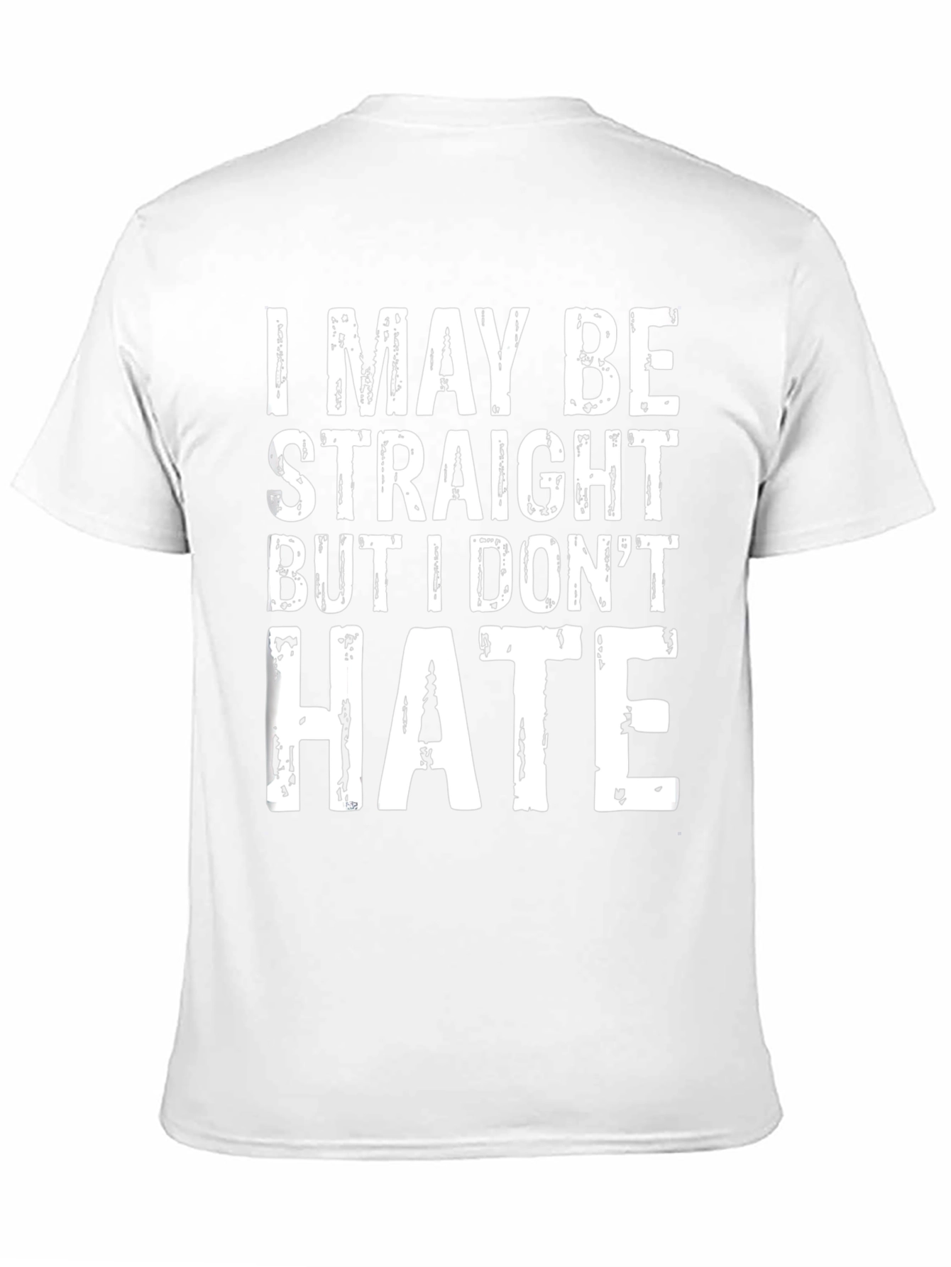 I May Be Straight But I Dont Hate T-Shirt